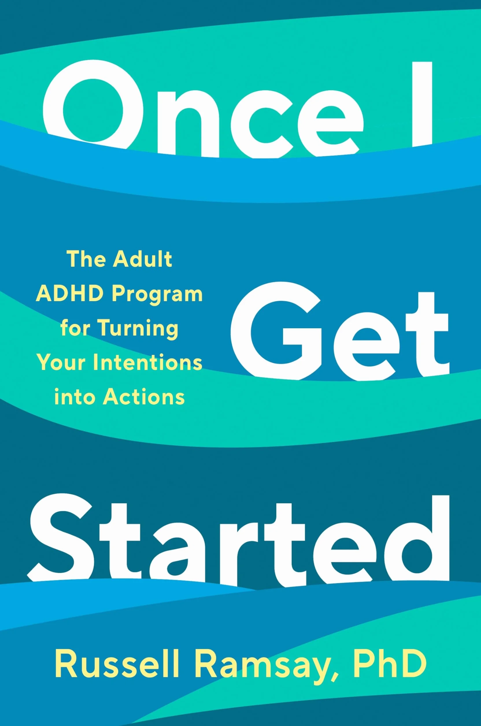 Once I Get Started: The ADHD plan to help you heal, grow and thrive