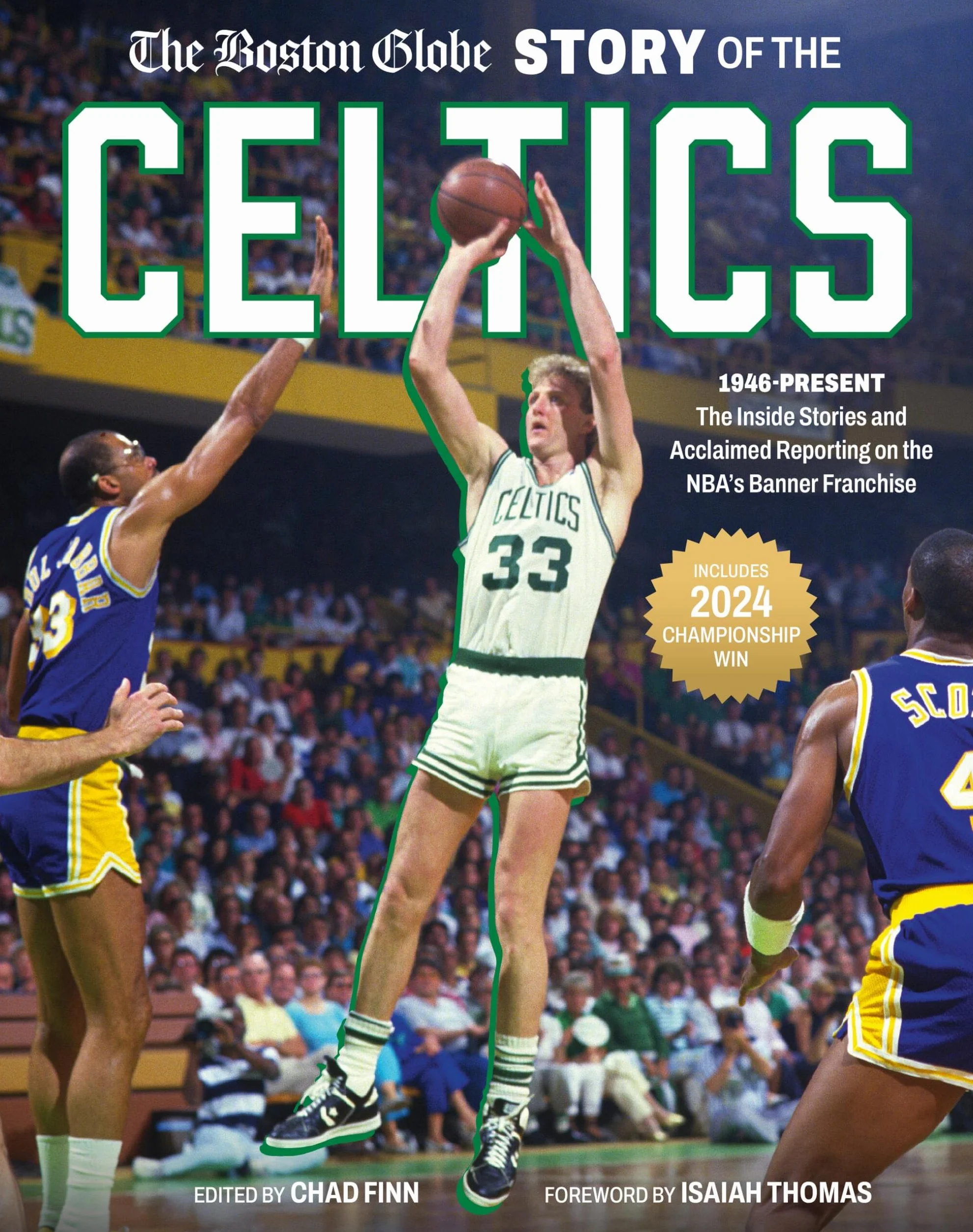The Boston Globe Story of the Celtics: 1946-Present: The Inside Stories and Acclaimed Reporting on the Nba's Banner Franchise