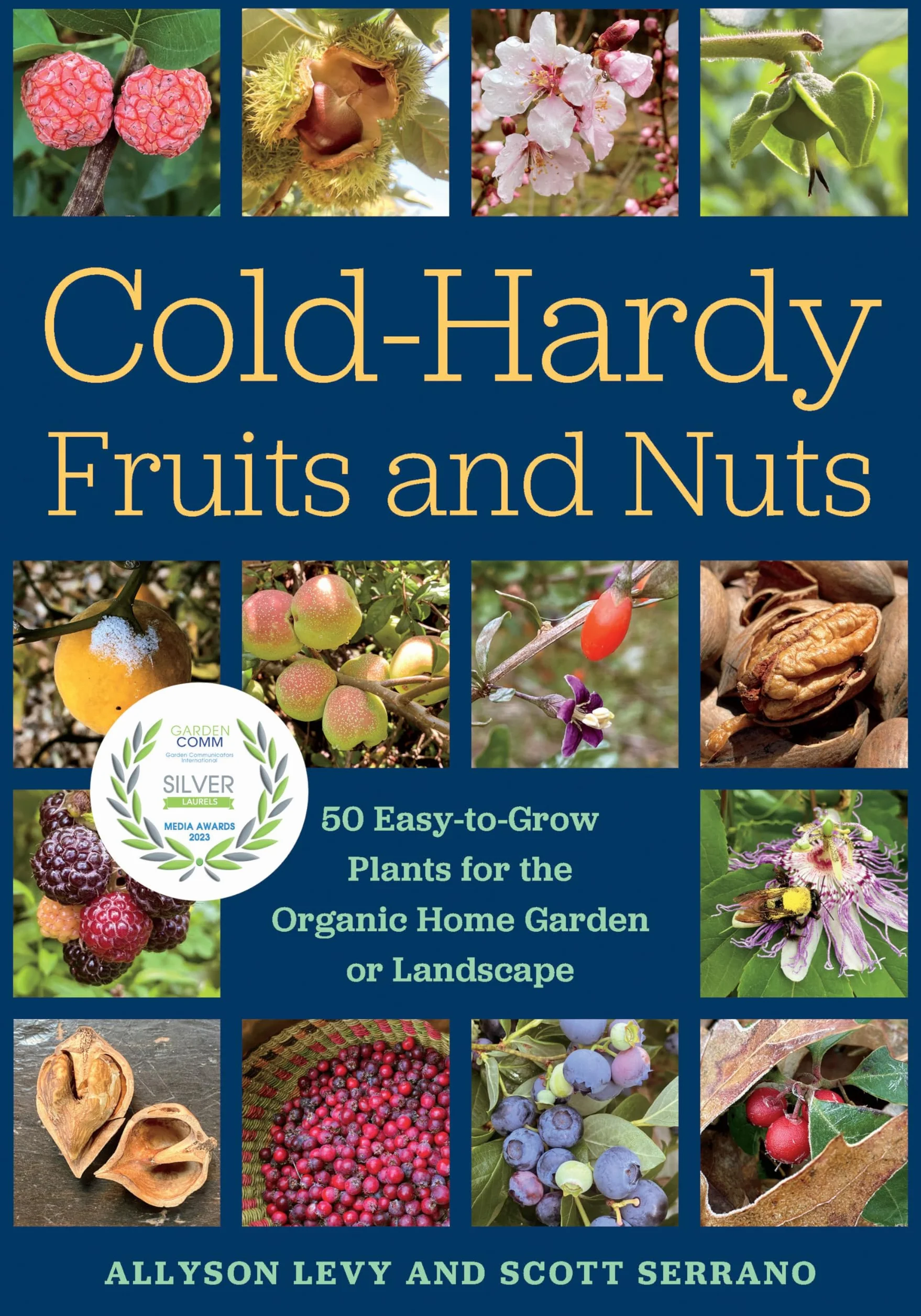 Cold-Hardy Fruits and Nuts: 50 Easy-To-Grow Plants for the Organic Home Garden or Landscape