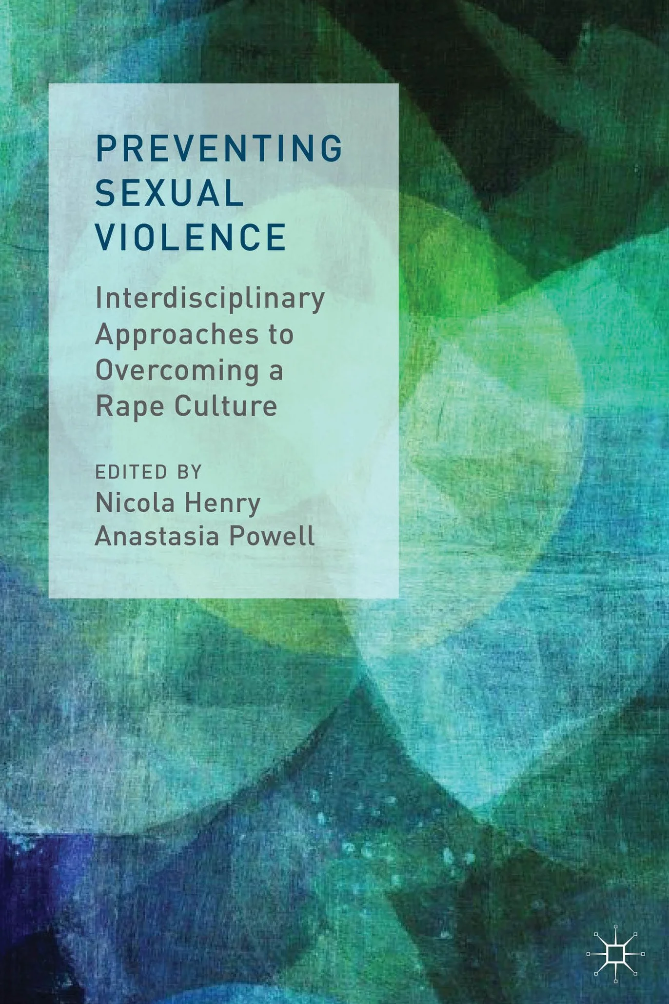 Preventing Sexual Violence: Interdisciplinary Approaches to Overcoming a Rape Culture