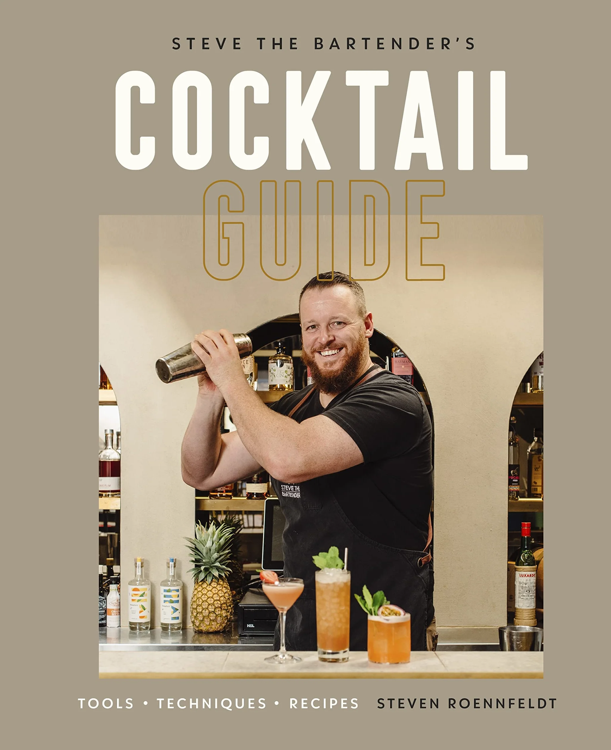 Steve the Bartender's Cocktail Guide: Tools - Techniques - Recipes