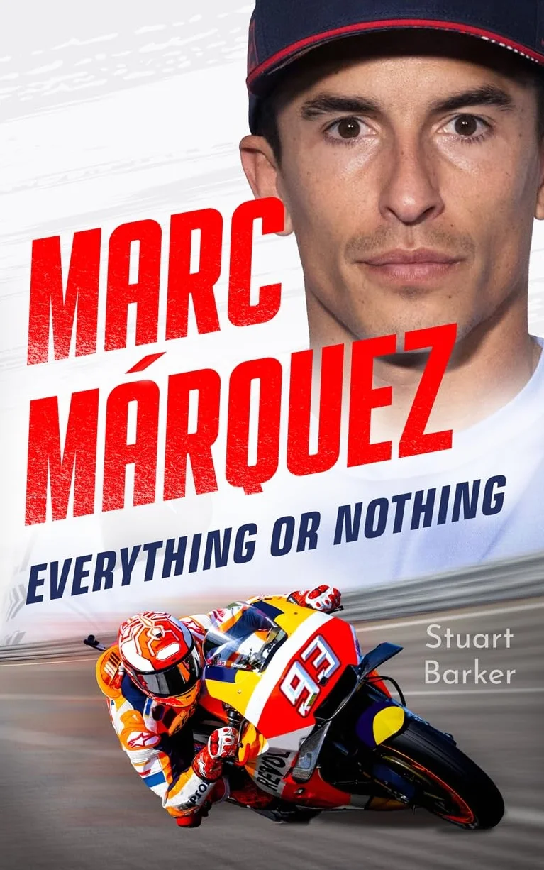 Marc Marquez: Everything or Nothing: The Definitive Biography of Motogp's Superstar