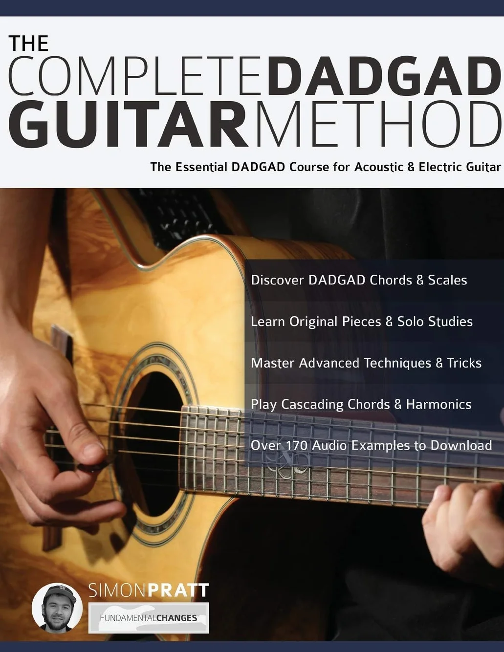 The Complete DADGAD Guitar Method: The Essential DADGAD Course for Acoustic and Electric Guitar