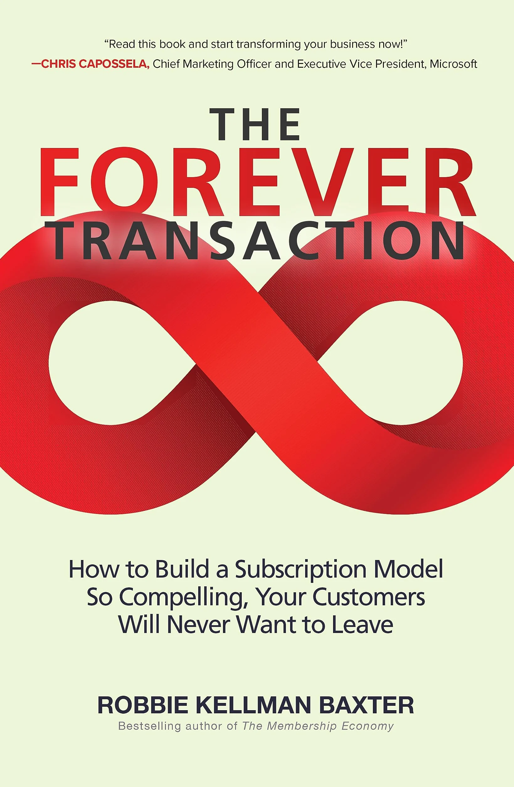 The Forever Transaction:: How to Build a Subscription Model So Compelling, Your Customers Will Never Want to Leave