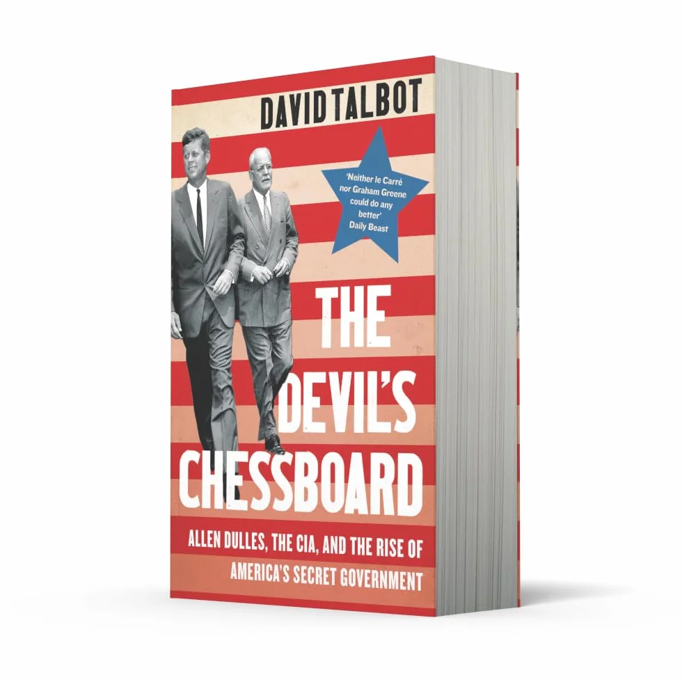 The Devil’s Chessboard: Allen Dulles, the CIA, and the Rise of America’s Secret Government