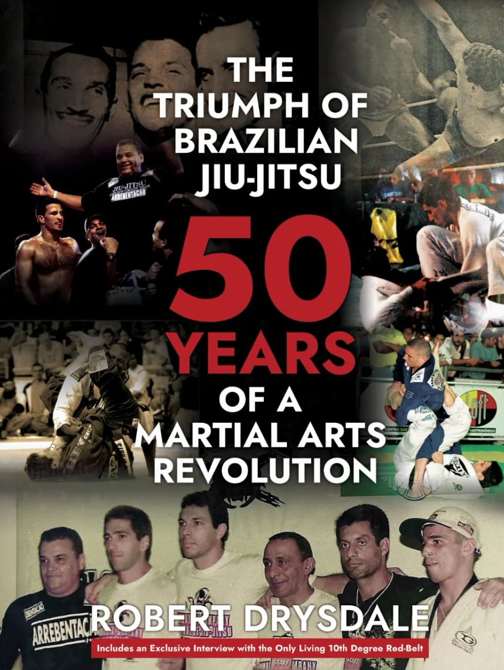 The Triumph of Brazilian Jiu Jitsu: 50 Years of a Martial Arts Revolution