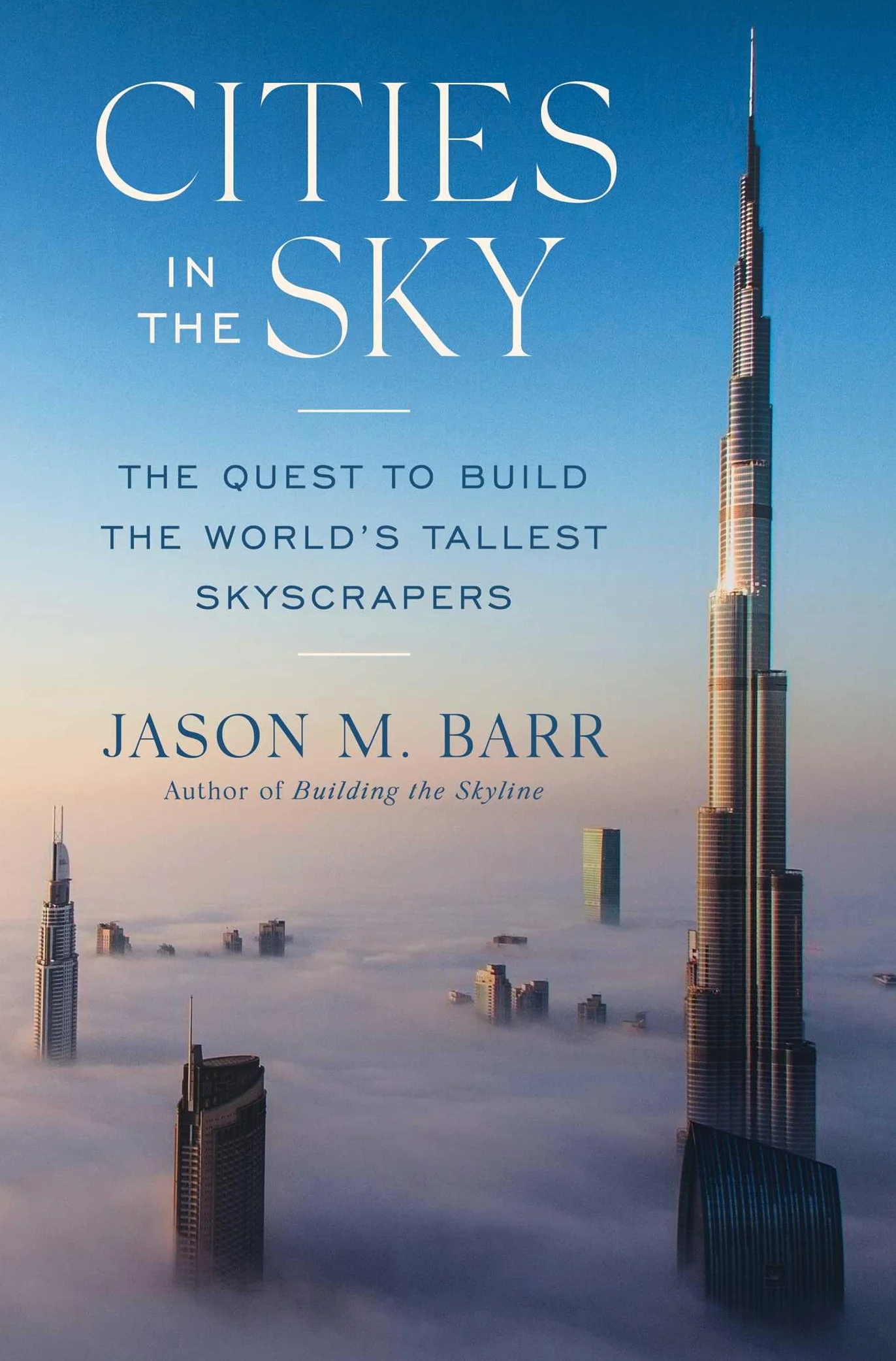 Cities in the Sky: The Quest to Build the World's Tallest Skyscrapers
