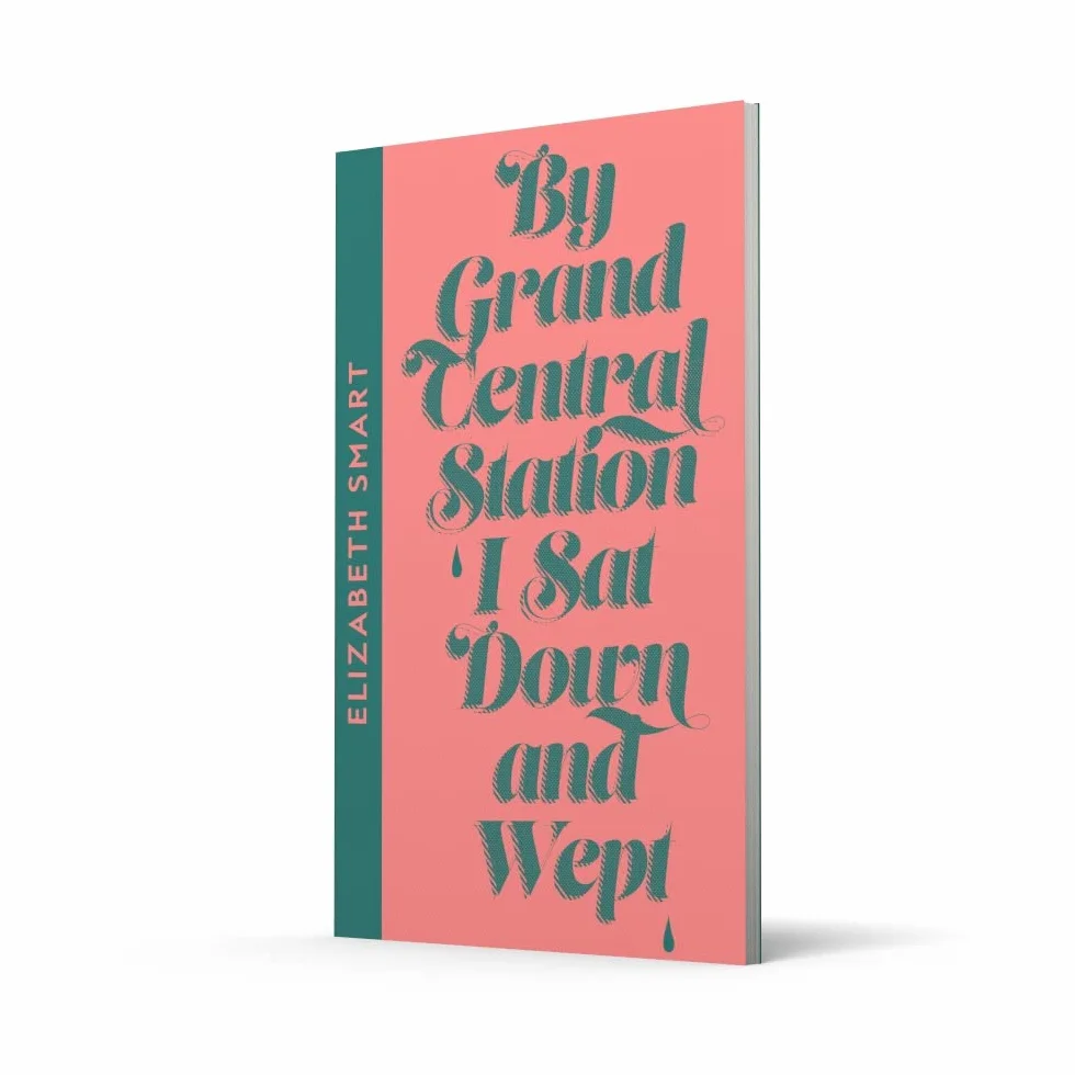 By Grand Central Station I Sat Down and Wept: Elizabeth Smart
