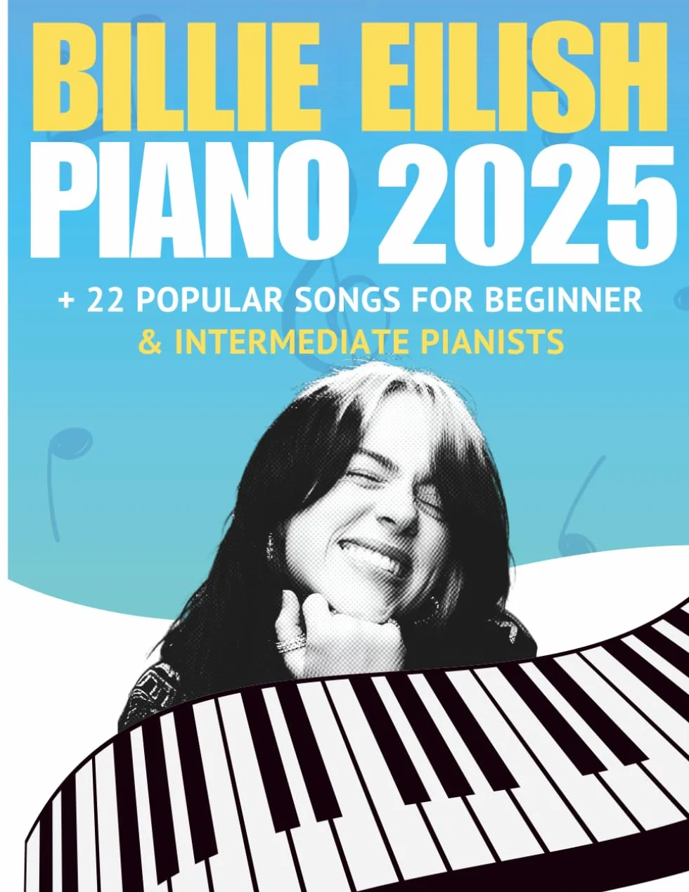Billie Eilish Trending Piano Hits 2025: + 22 Popular Songs for Beginner & Intermediate Pianists