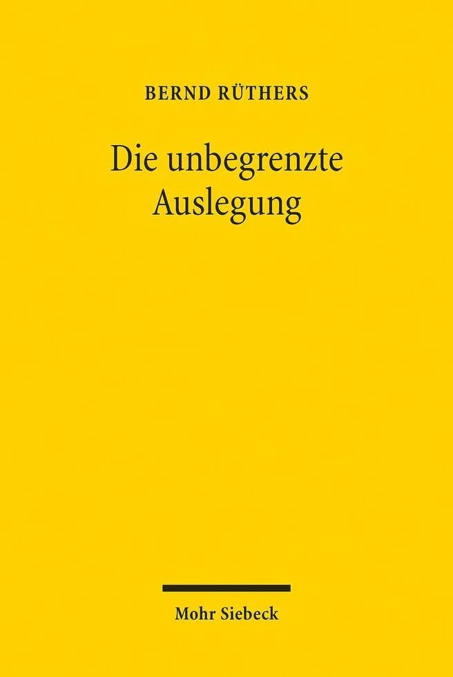 Die Unbegrenzte Auslegung: Zum Wandel Der Privatrechtsordnung Im Nationalsozialismus