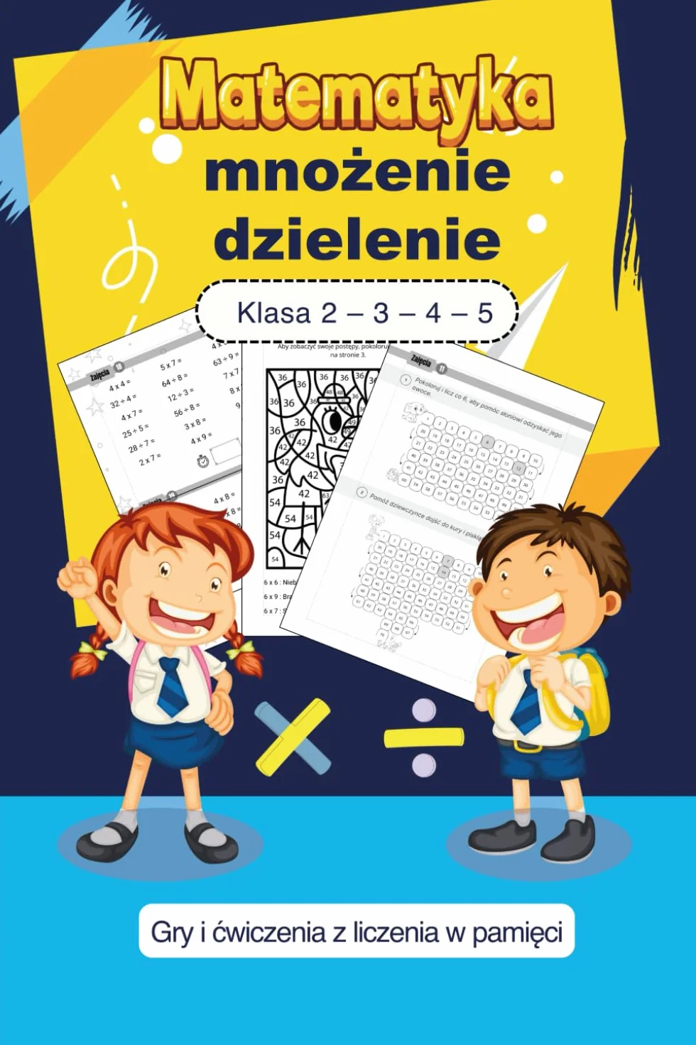 Matematyka: Mnożenie i dzielenie (Klasa 2–5): Gry i ćwiczenia z liczenia w pamięci – Nauka bez stresu, zagadki logiczne i kolorowanki (Metoda przyjazna dla dzieci z trudności)ami)