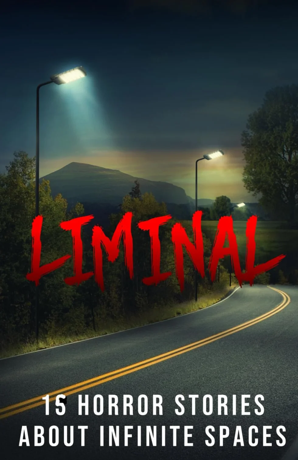 Liminal: 15 Horror Stories about Infinite Spaces