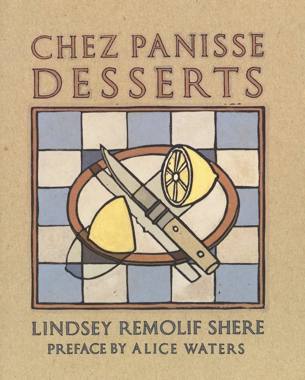 Chez Panisse Desserts: A Cookbook