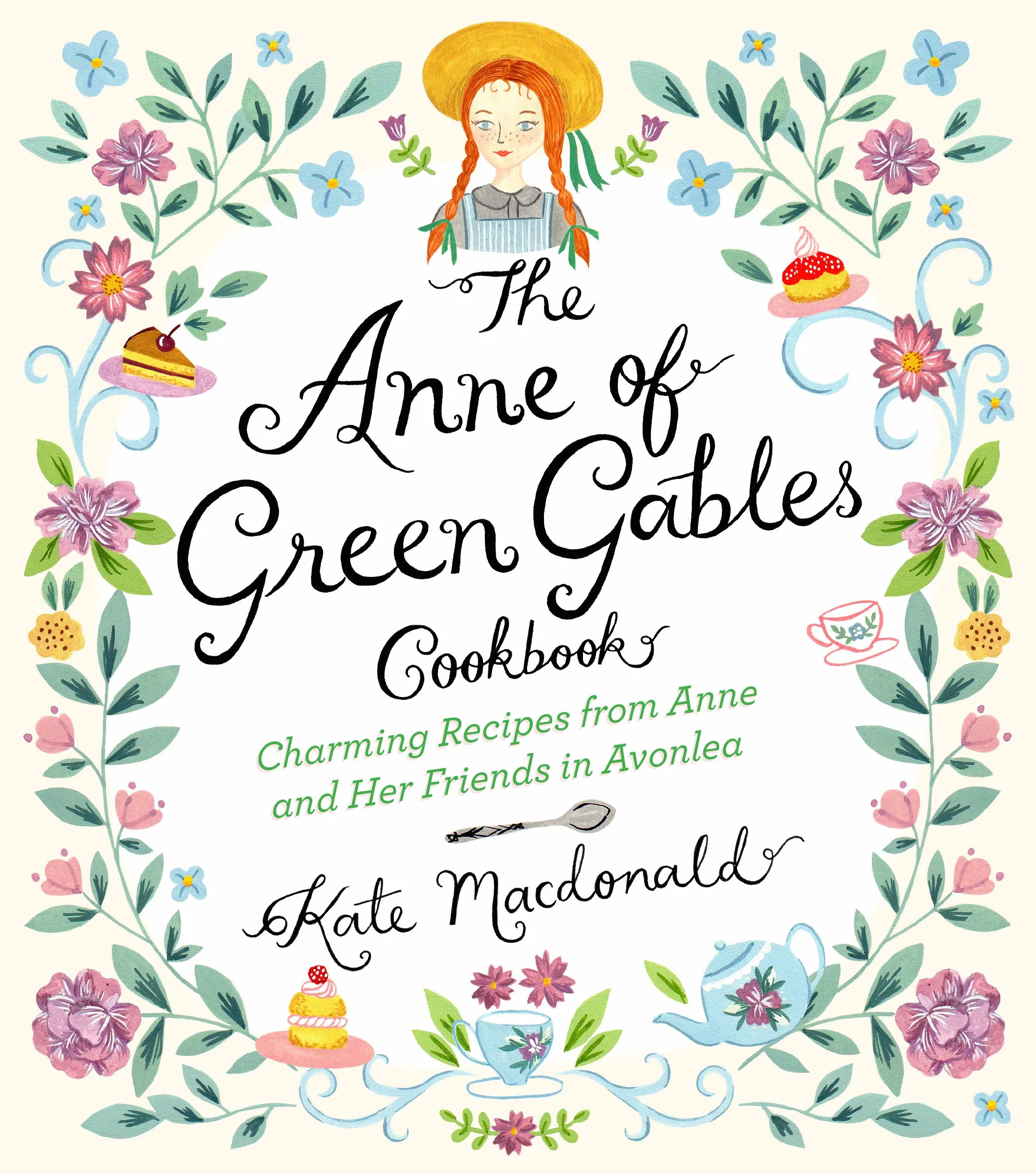 The Anne of Green Gables Cookbook: Charming Recipes from Anne and Her Friends in Avonlea