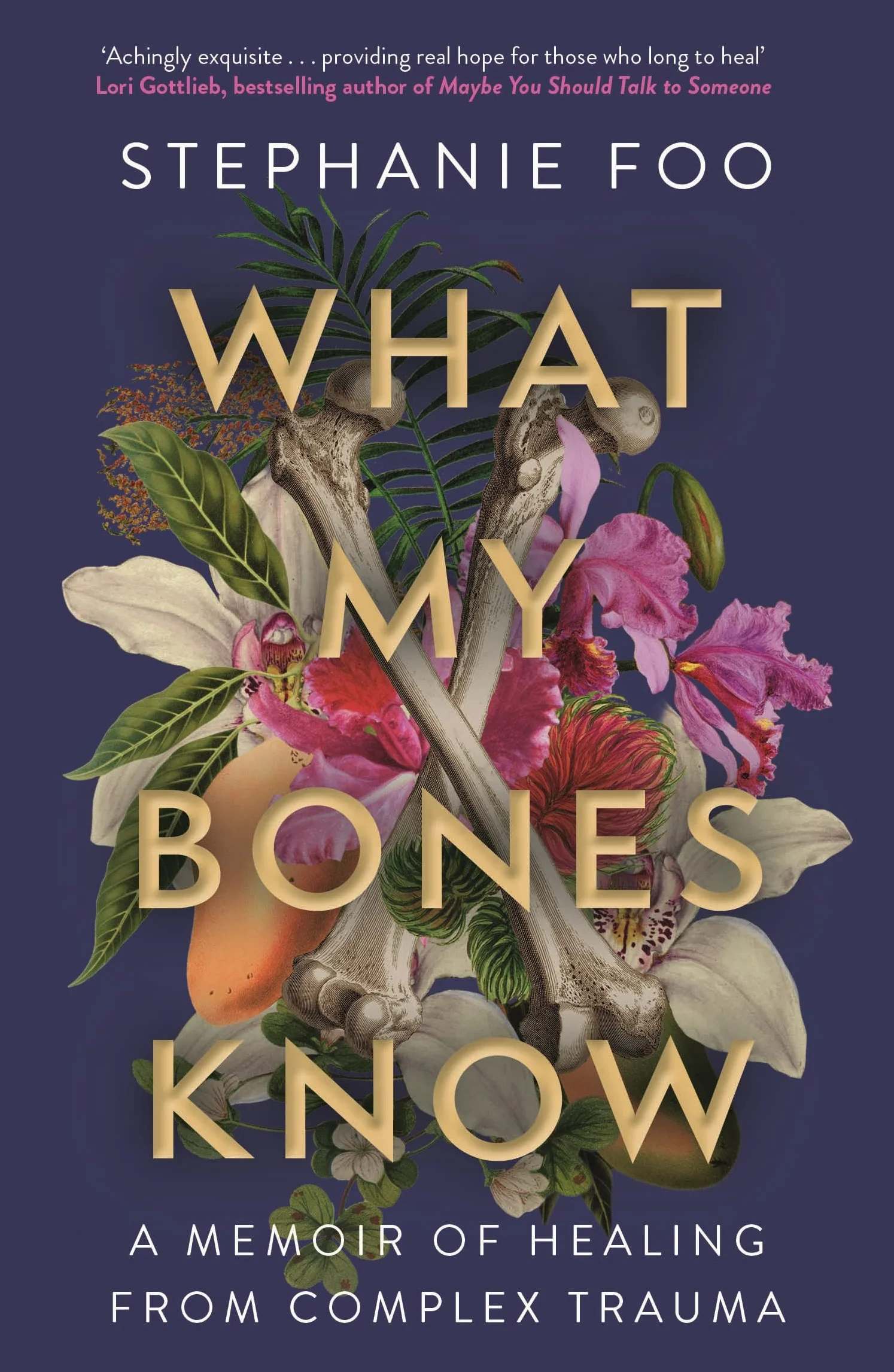 What My Bones Know: A Memoir of Healing from Complex Trauma