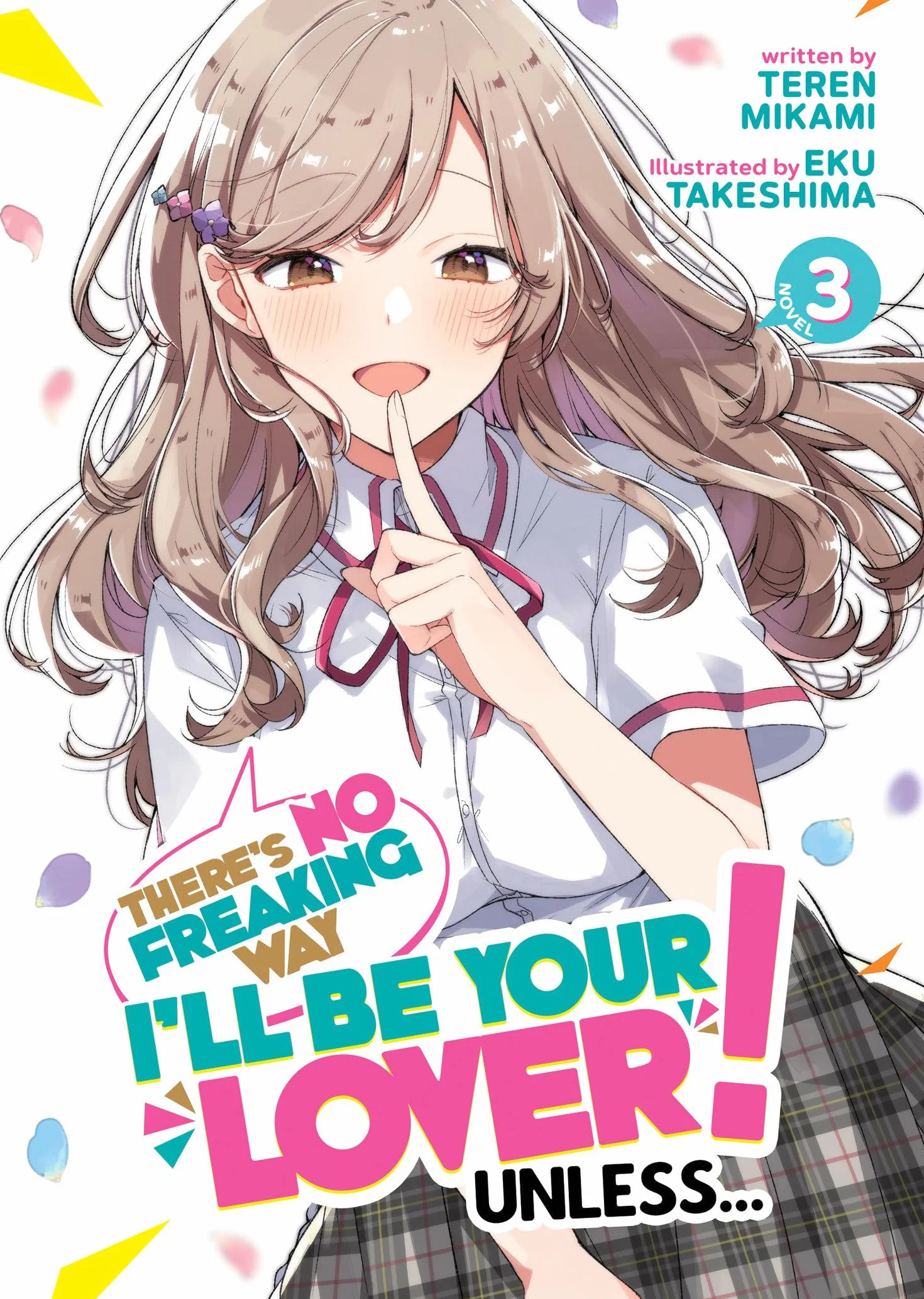 There's No Freaking Way I'll be Your Lover! Unless... (Light Novel) Vol. 3