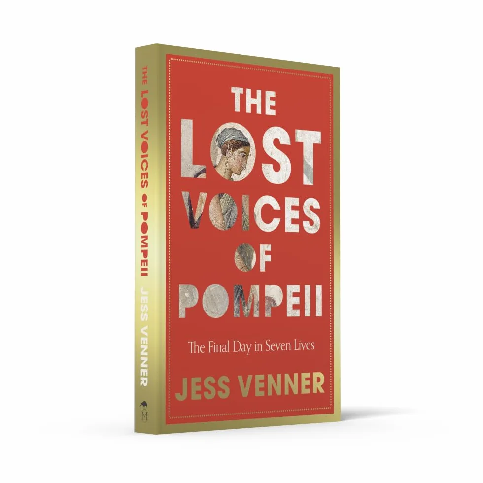 The Lost Voices of Pompeii: A gripping history of seven lives on the last day in Pompeii