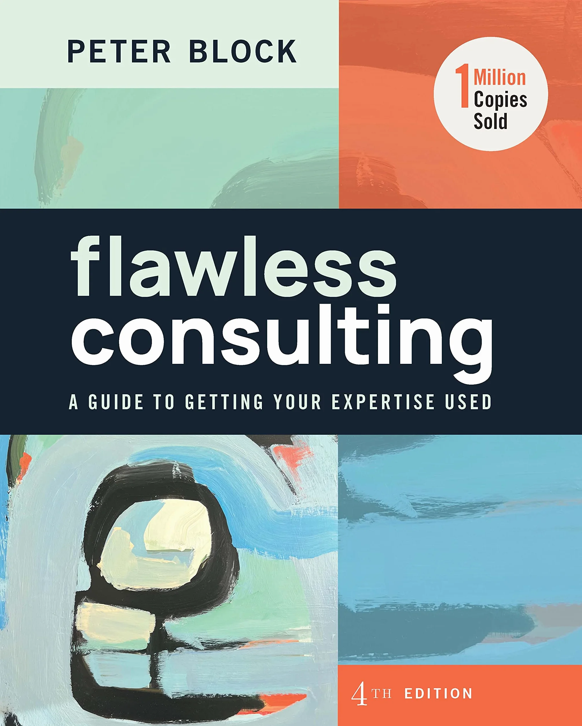 Flawless Consulting: A Guide to Getting Your Expertise Used