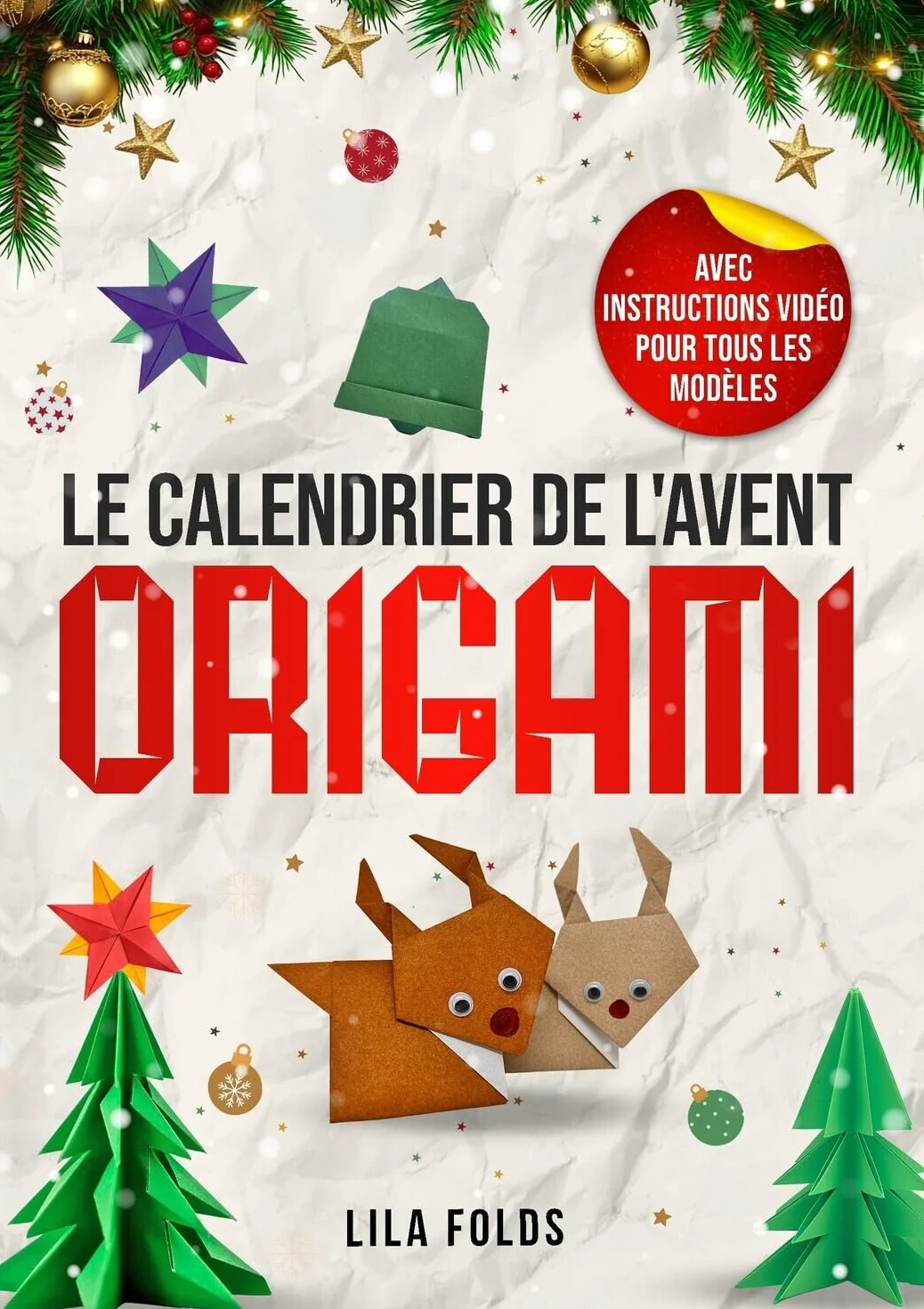 Le Calendrier de l'Avent - Origami pour les enfants et adultes: 24 modèles d'Origami pour un Noël et une période de l'Avent créatifs - Avec code QR et instructions vidéo pour tous les modèles