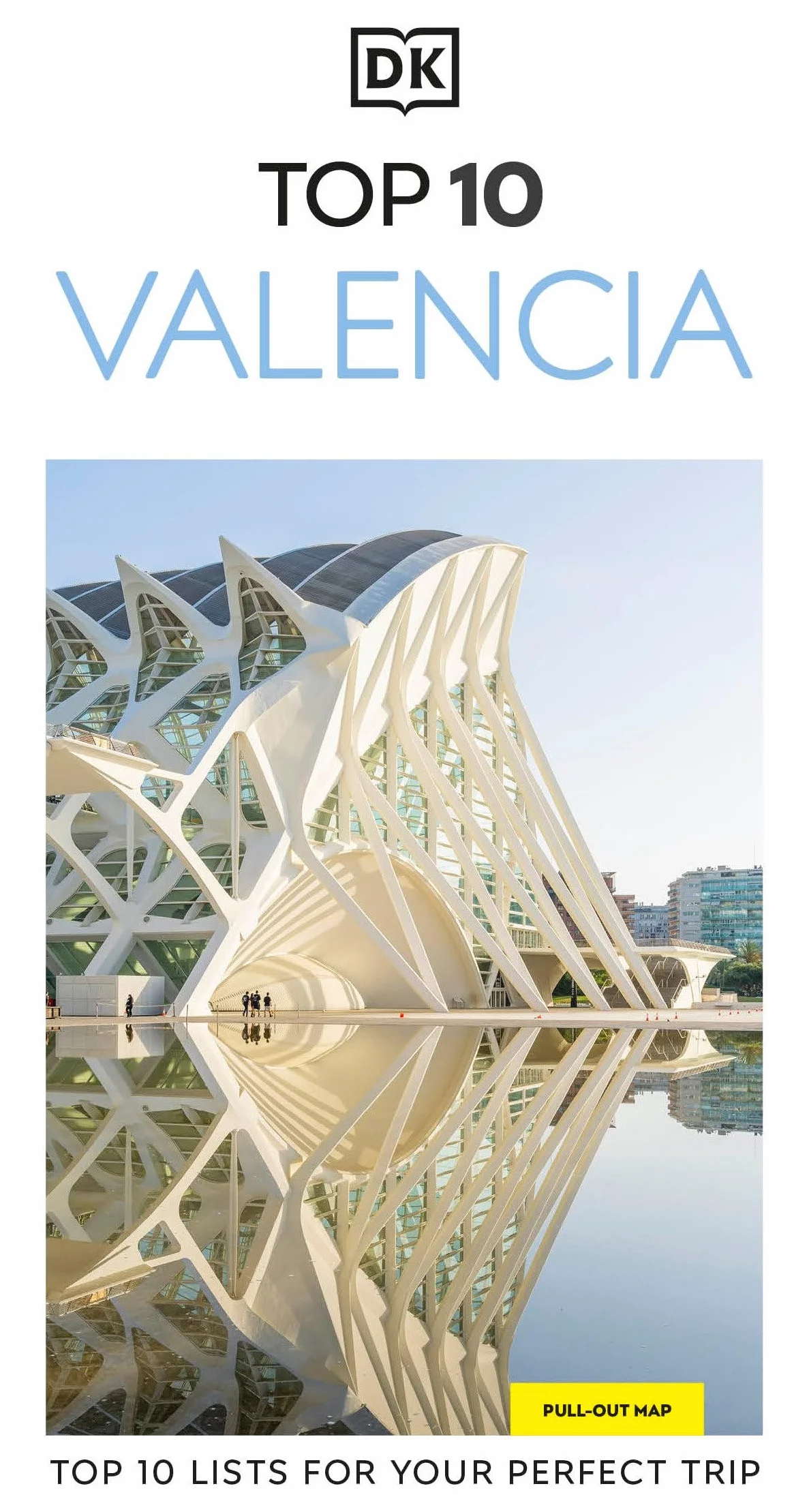 DK Top 10 Valencia: Top 10 lists for your perfect trip, plus an all-weather folded map
