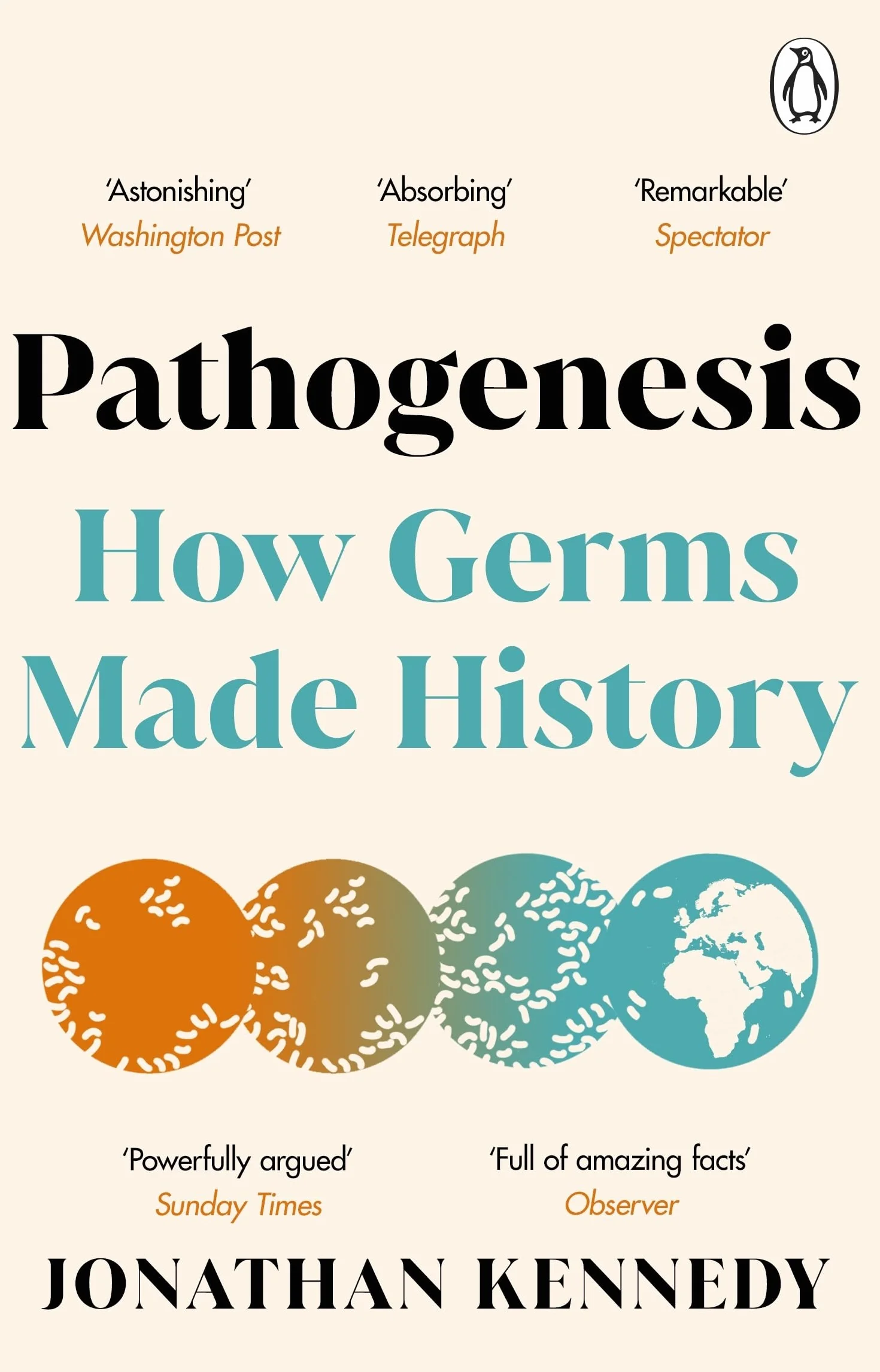 Pathogenesis: How germs made history: A Sunday Times Science Book of the Year