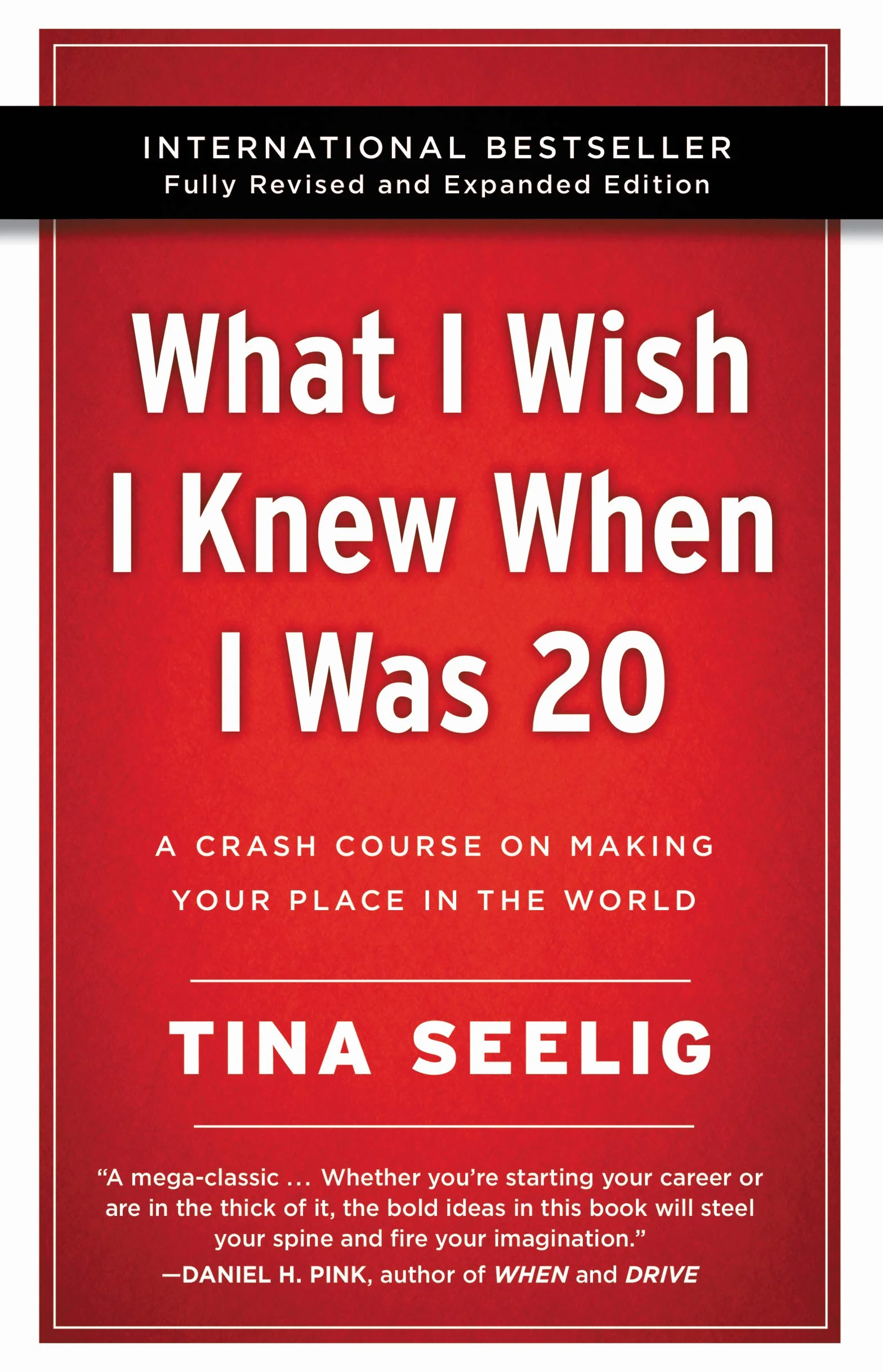 What I Wish I Knew When I Was 20 - 10th Anniversary Edition: A Crash Course on Making Your Place in the World