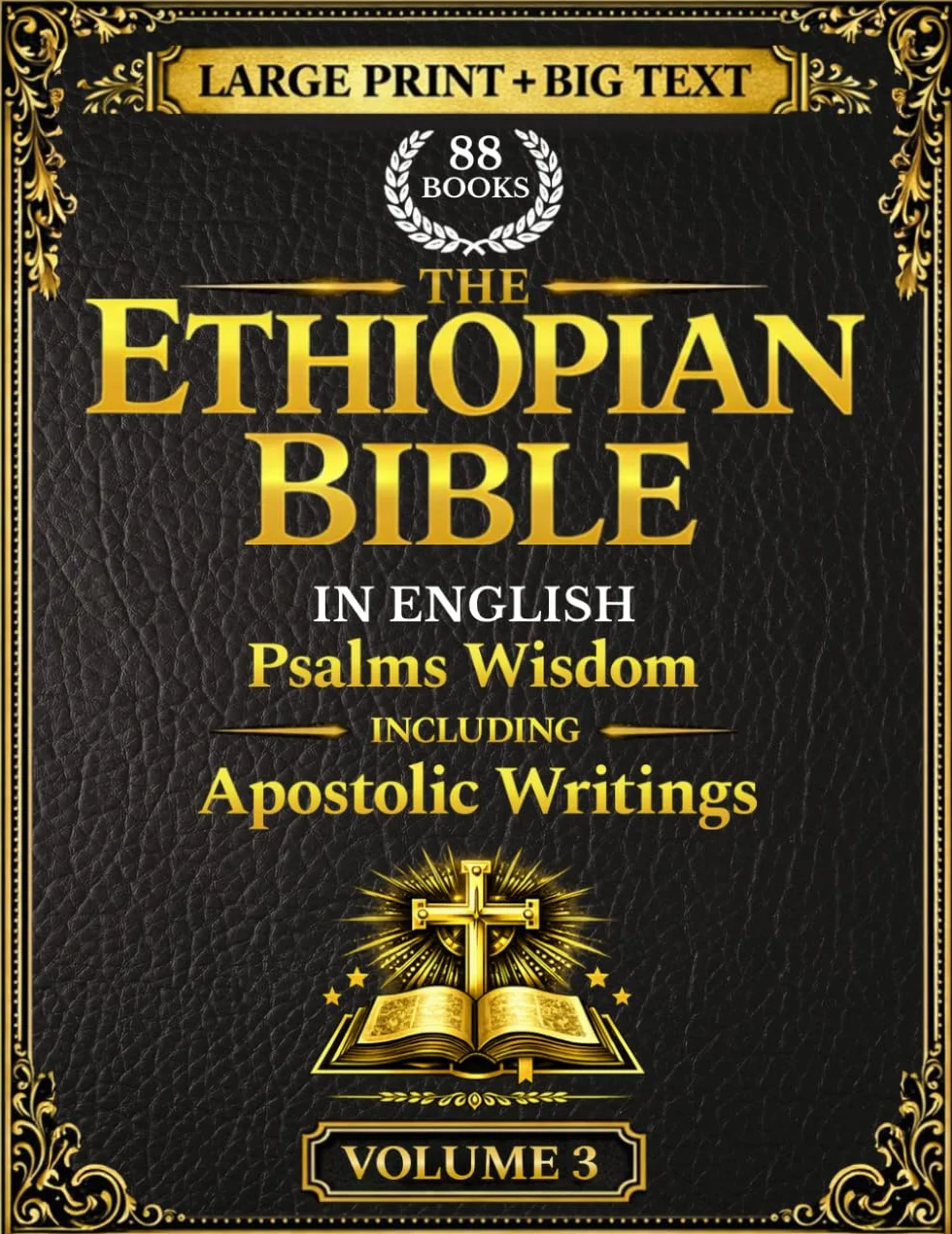 The Ethiopian Bible in English 88 Books: A Fully Annotated and Restored Heritage Edition in Three Volumes of the Tewahedo Canon in Large Print Big Text | Volume 3 | Psalms Wisdom, Apostolic Writings