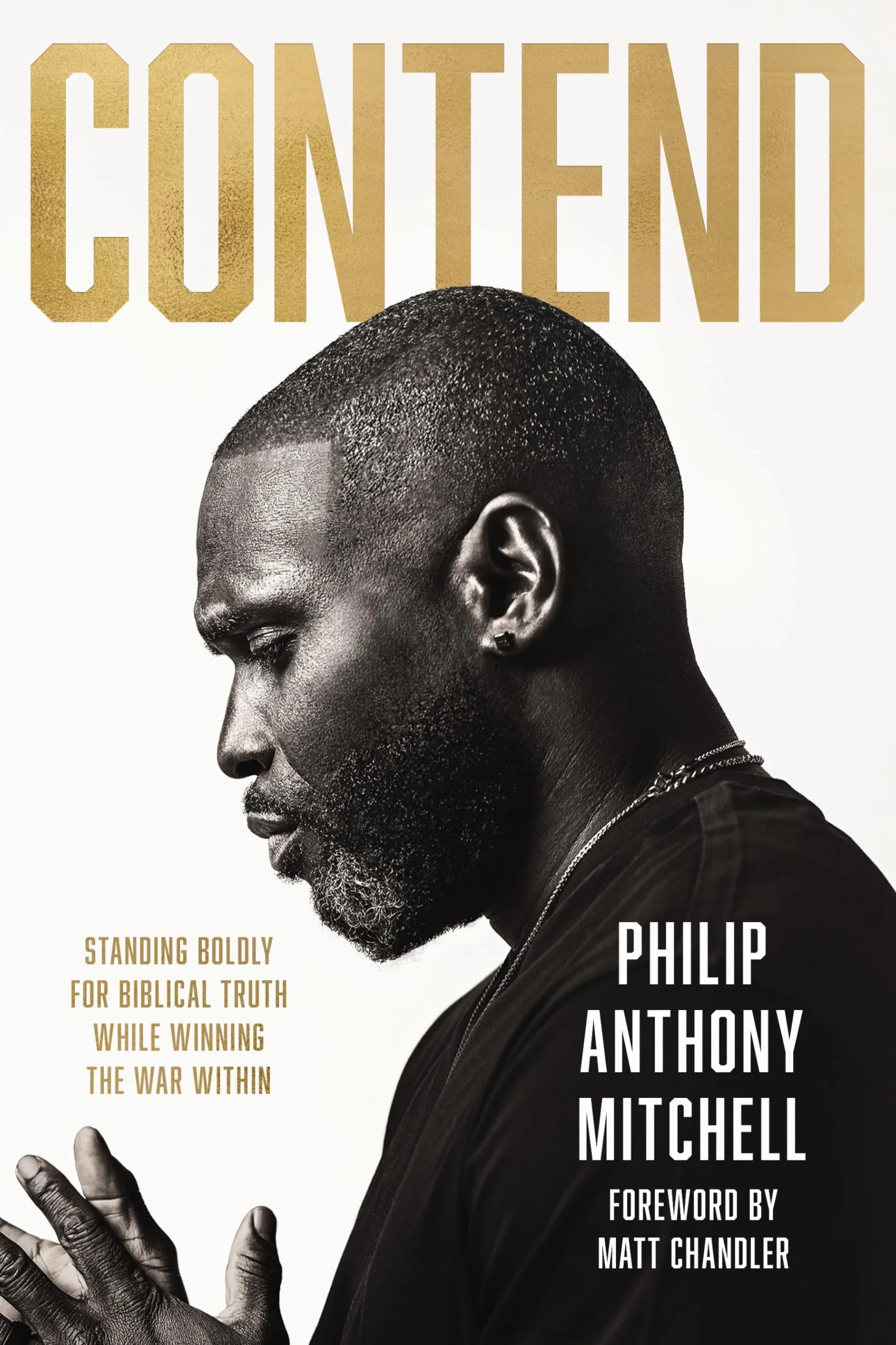 Contend: Standing Boldly for Biblical Truth While Winning the War Within