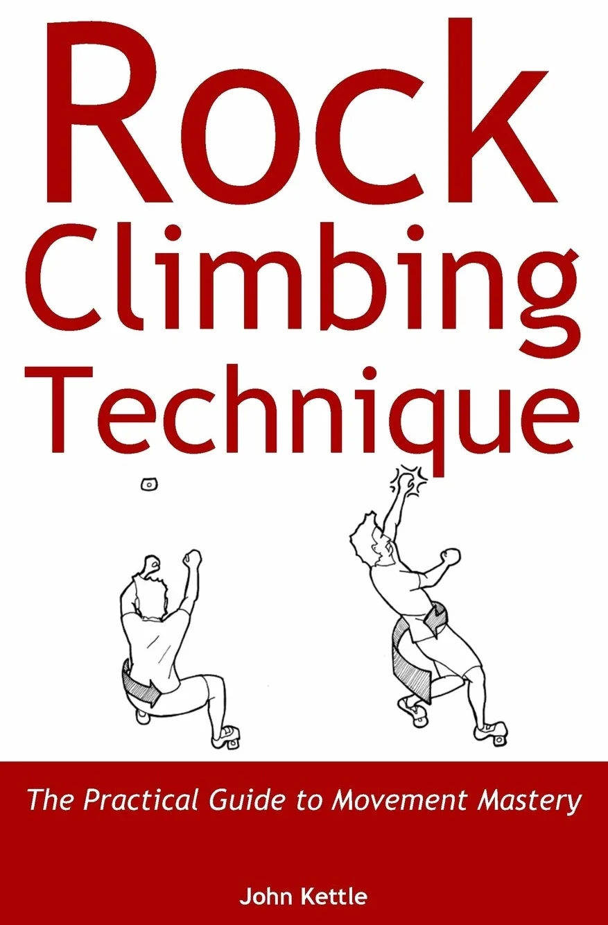 Rock Climbing Technique: The Practical Guide to Movement Mastery