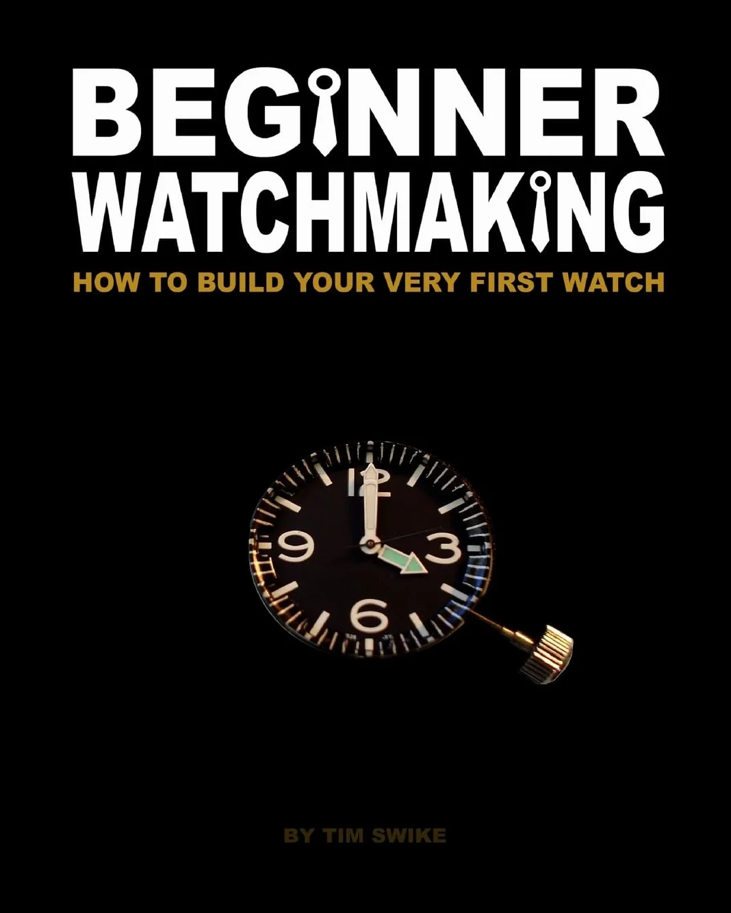 Beginner Watchmaking: How to Build Your Very First Watch