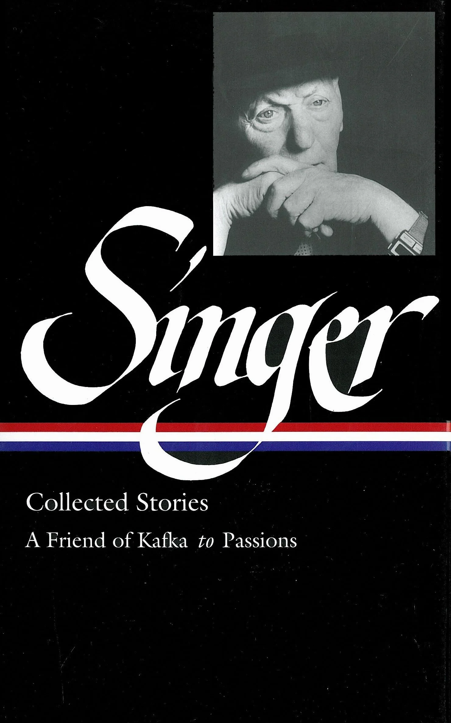 Isaac Bashevis Singer: Collected Stories Vol. 2 (LOA #150): A Friend of Kafka to Passions