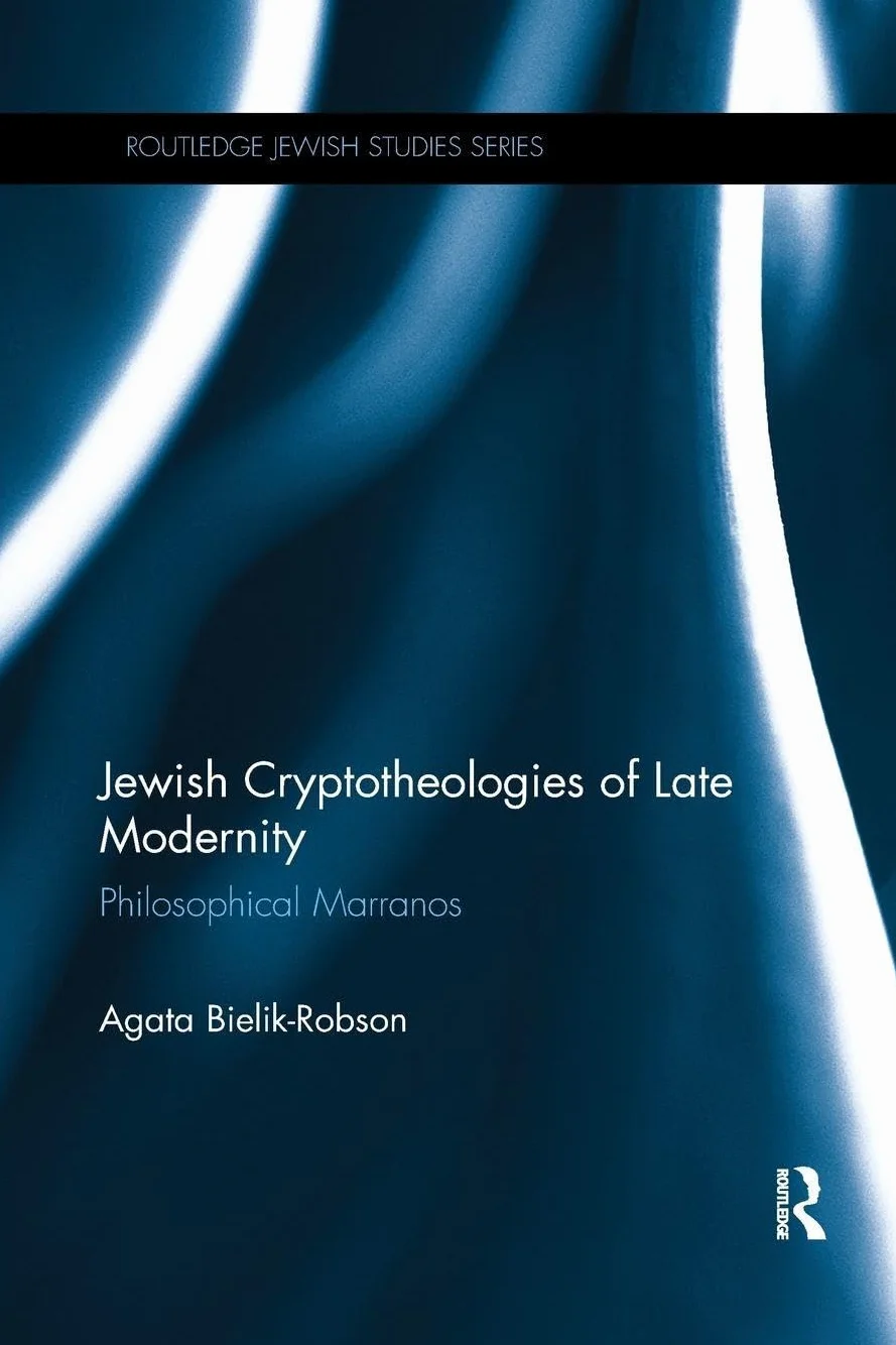 Jewish Cryptotheologies of Late Modernity: Philosophical Marranos