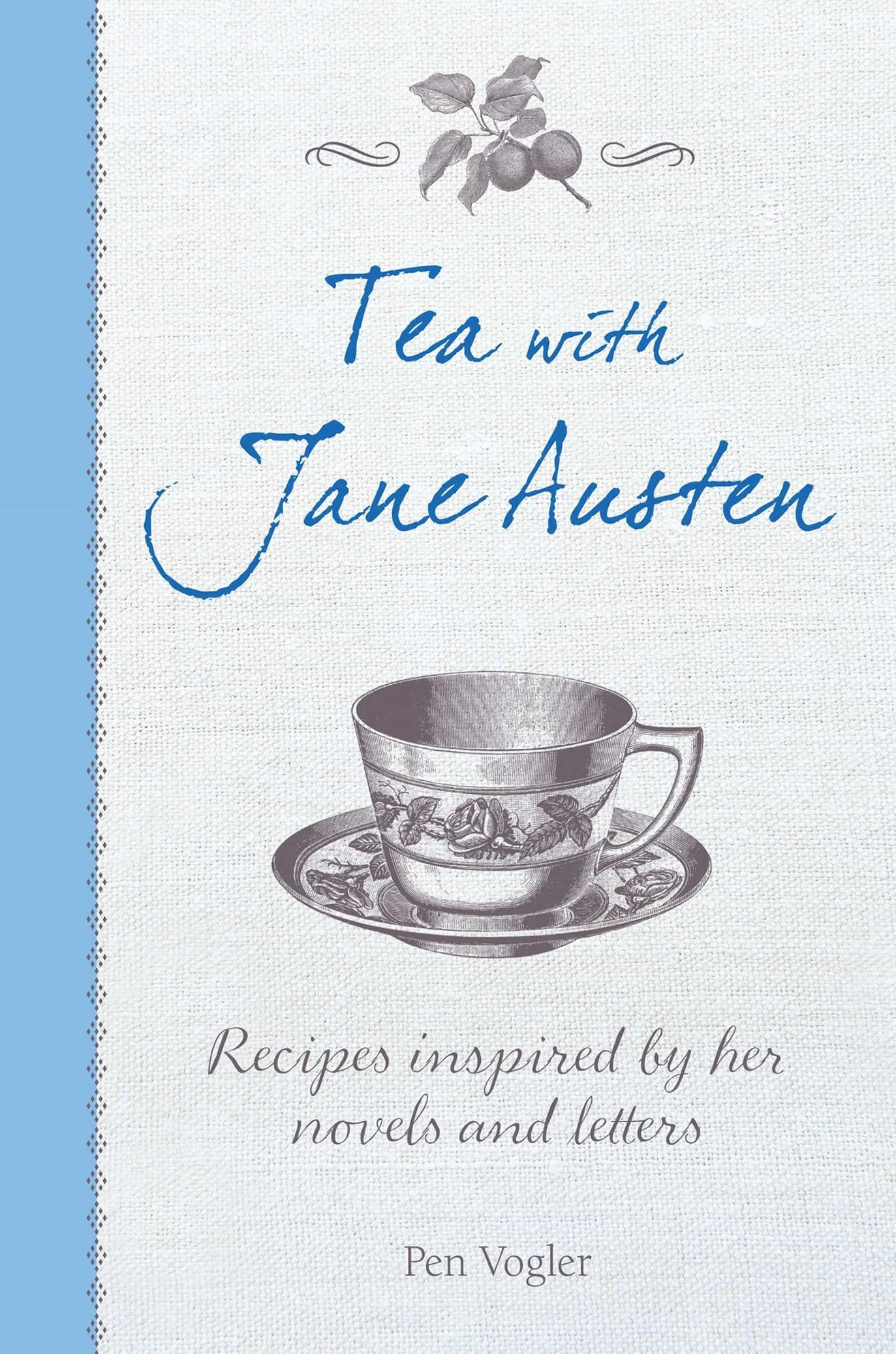Tea with Jane Austen: Recipes Inspired by Her Novels and Letters