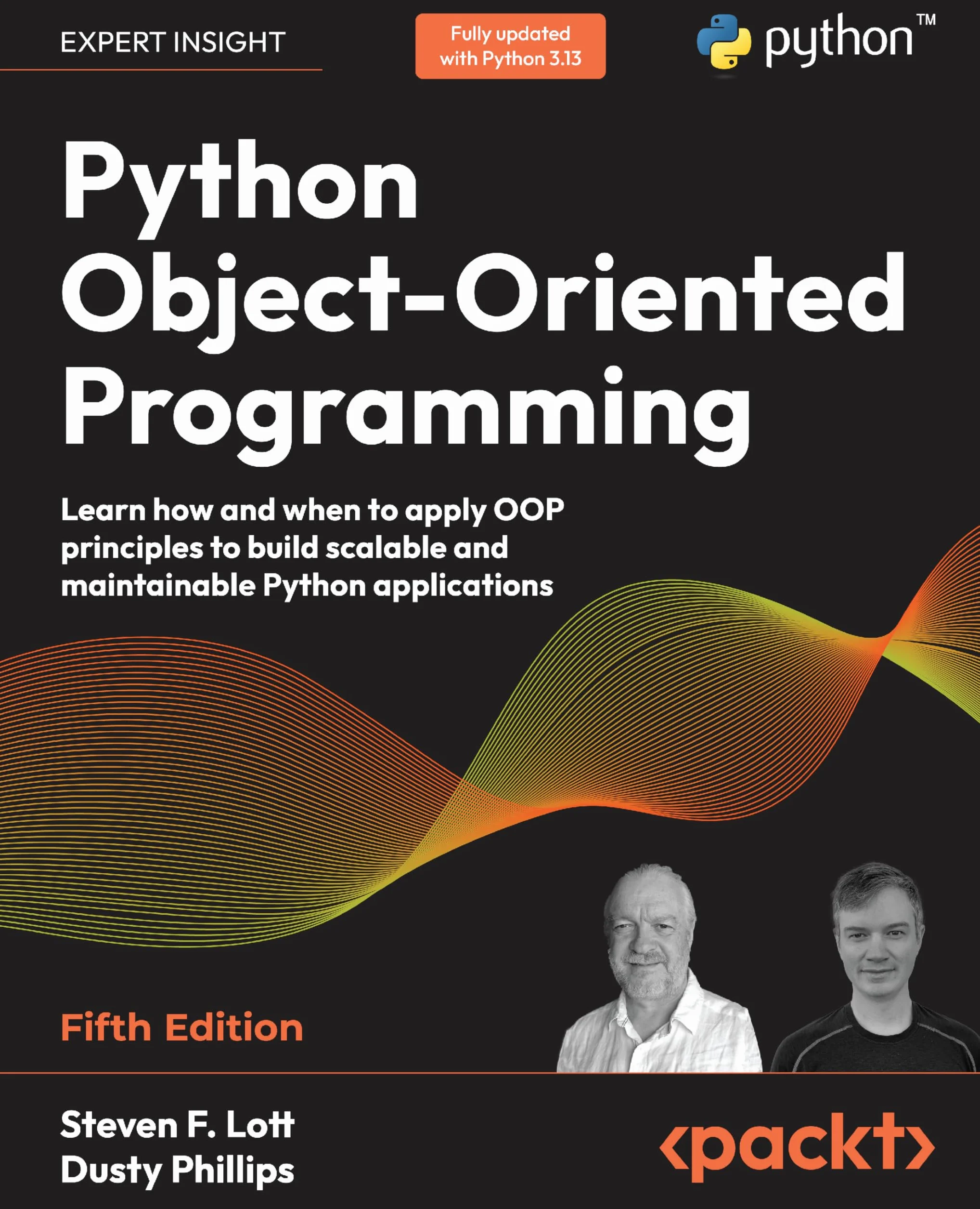 Python Object-Oriented Programming - Fifth Edition: Learn how and when to apply OOP principles to build scalable and maintainable Python applications