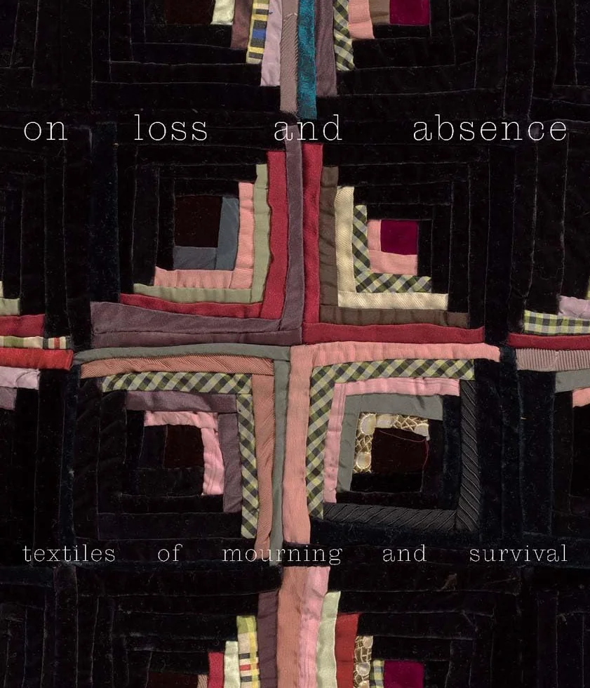 On Loss and Absence: Textiles of Mourning and Survival
