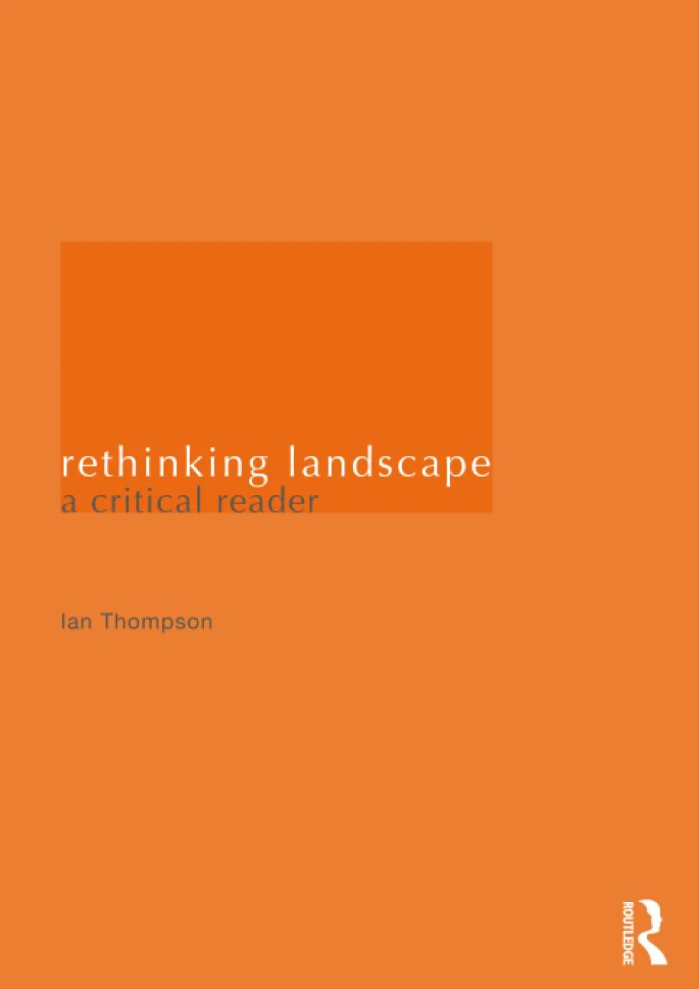 Rethinking Landscape: A Critical Reader