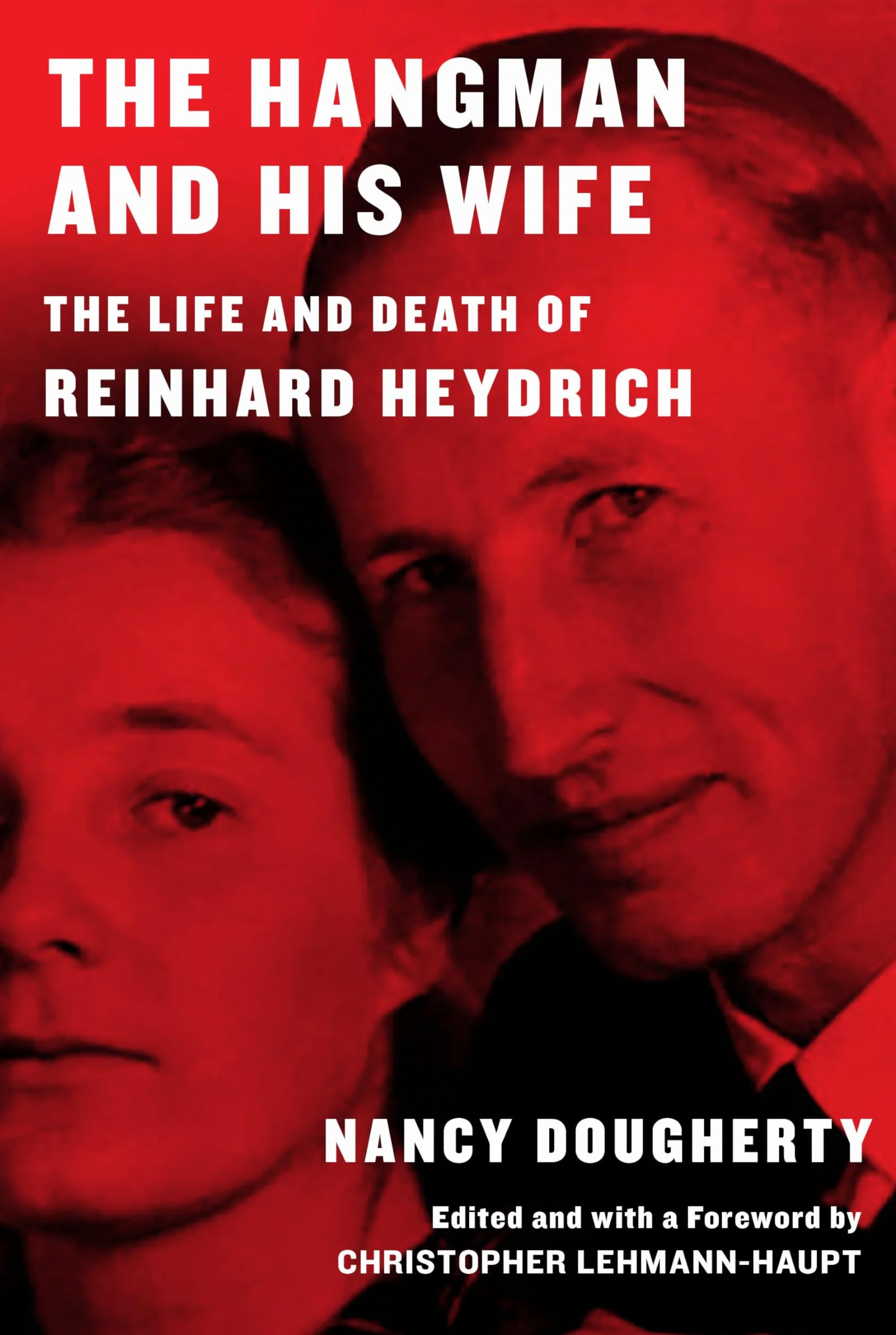 The Hangman and His Wife: The Life and Death of Reinhard Heydrich