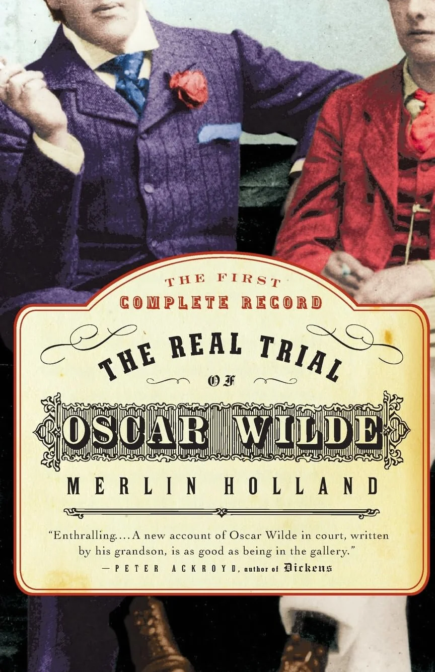 The Real Trial of Oscar Wilde: The First Uncensored Transcript of the Trial of Oscar Wilde Vs. John Douglas, Marquess of Queensberry, 1895