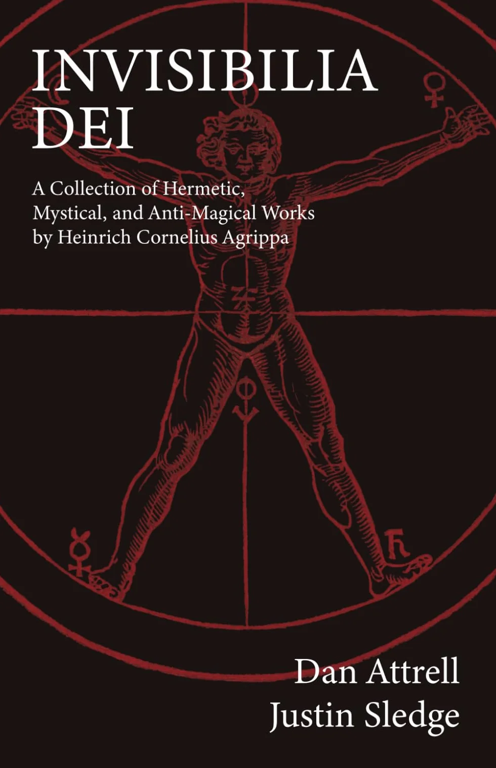 Invisibilia Dei: A Collection of Hermetic, Mystical, and Anti-Magical Works by Heinrich Cornelius Agrippa