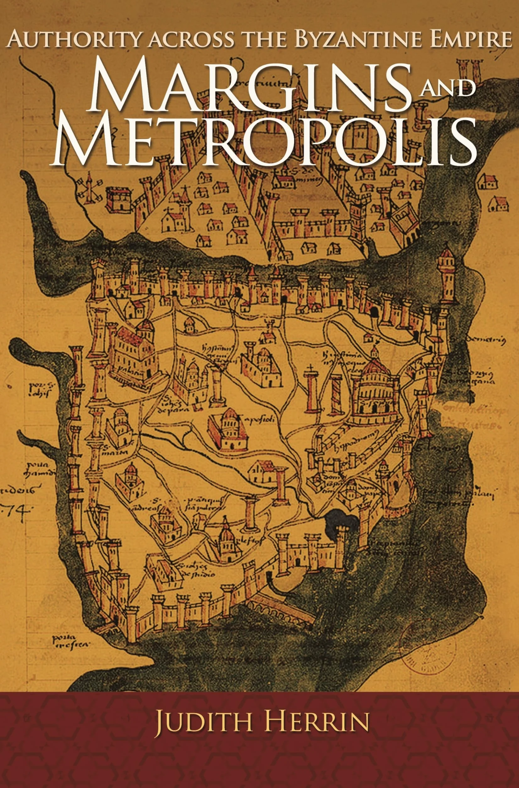 Margins and Metropolis: Authority Across the Byzantine Empire