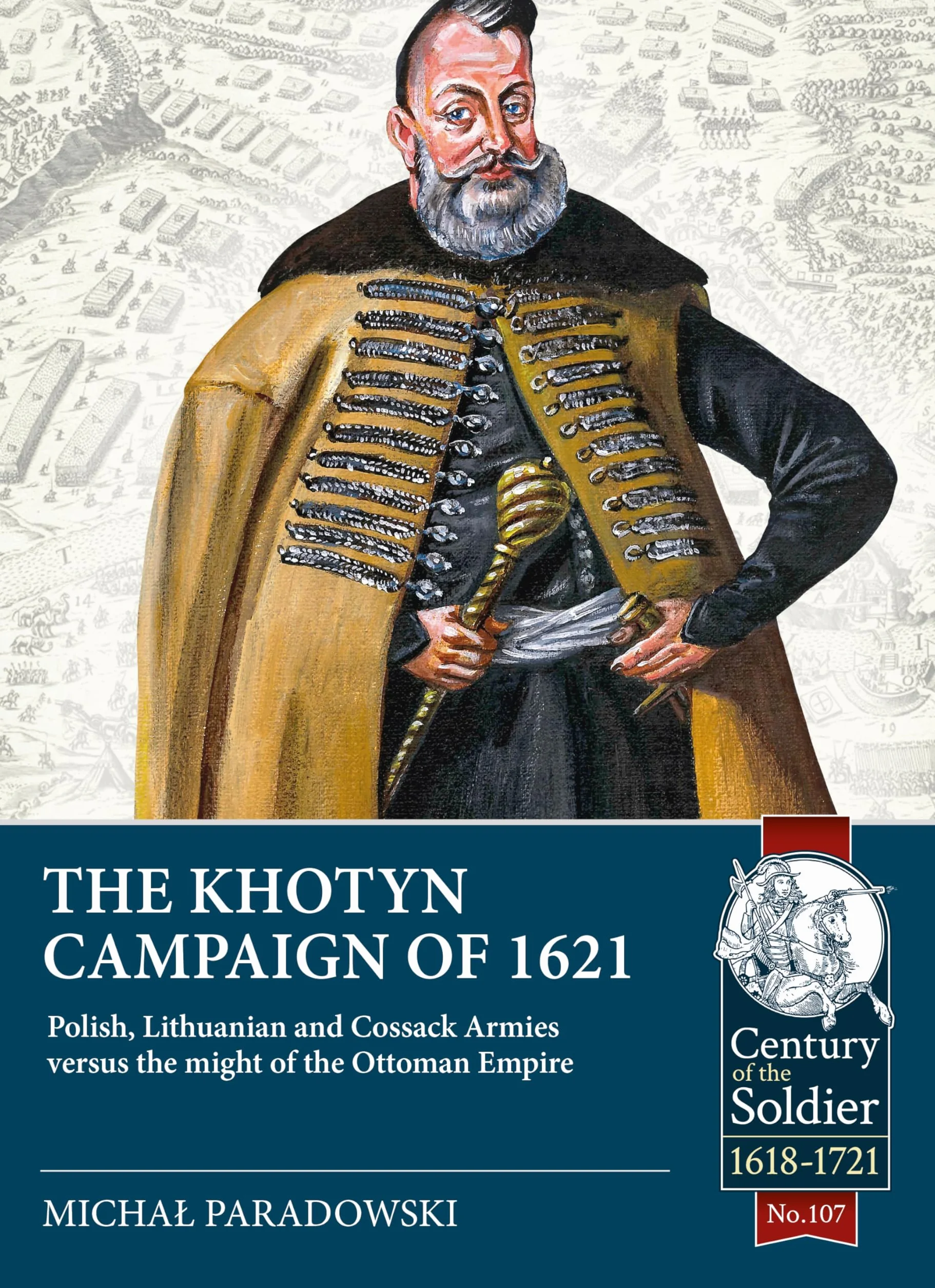 The Khotyn Campaign of 1621: Polish, Lithuanian and Cossack Armies Versus Might of the Ottoman Empire: 107