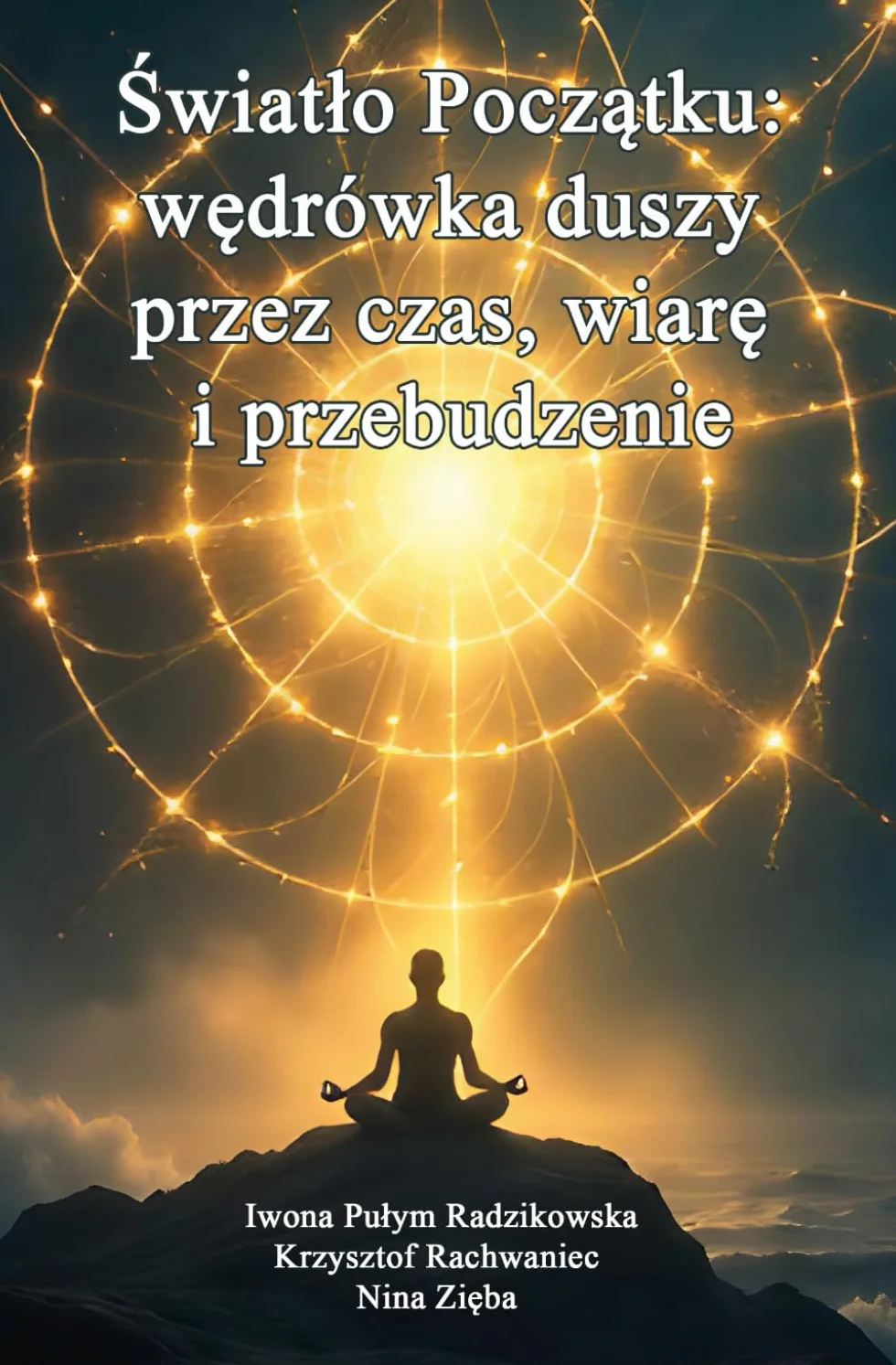 Światło Początku: Wędrówka duszy przez czas, wiarę i przebudzenie