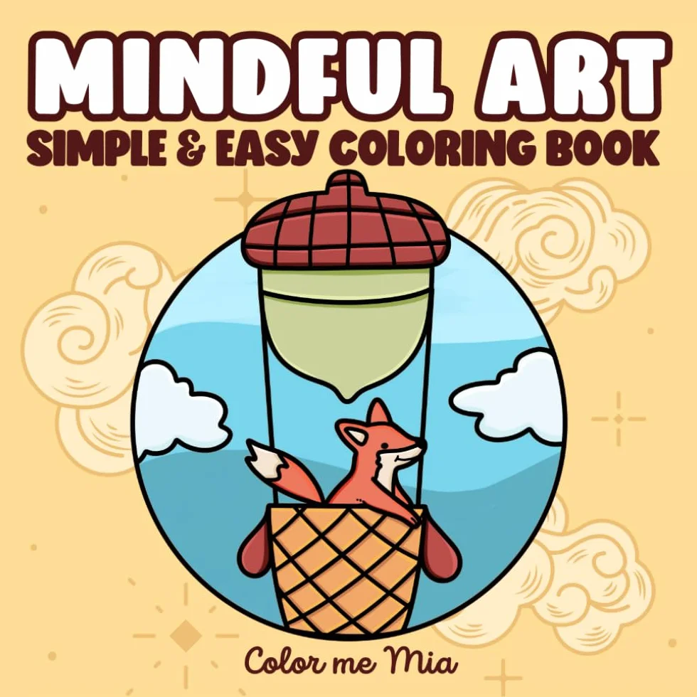 Mindful Art Simple & Easy Coloring Book: Minimalist Bold Line Designs of Flowers, Animals, Landscapes & More — Fun and Relaxation for Kids and Adults