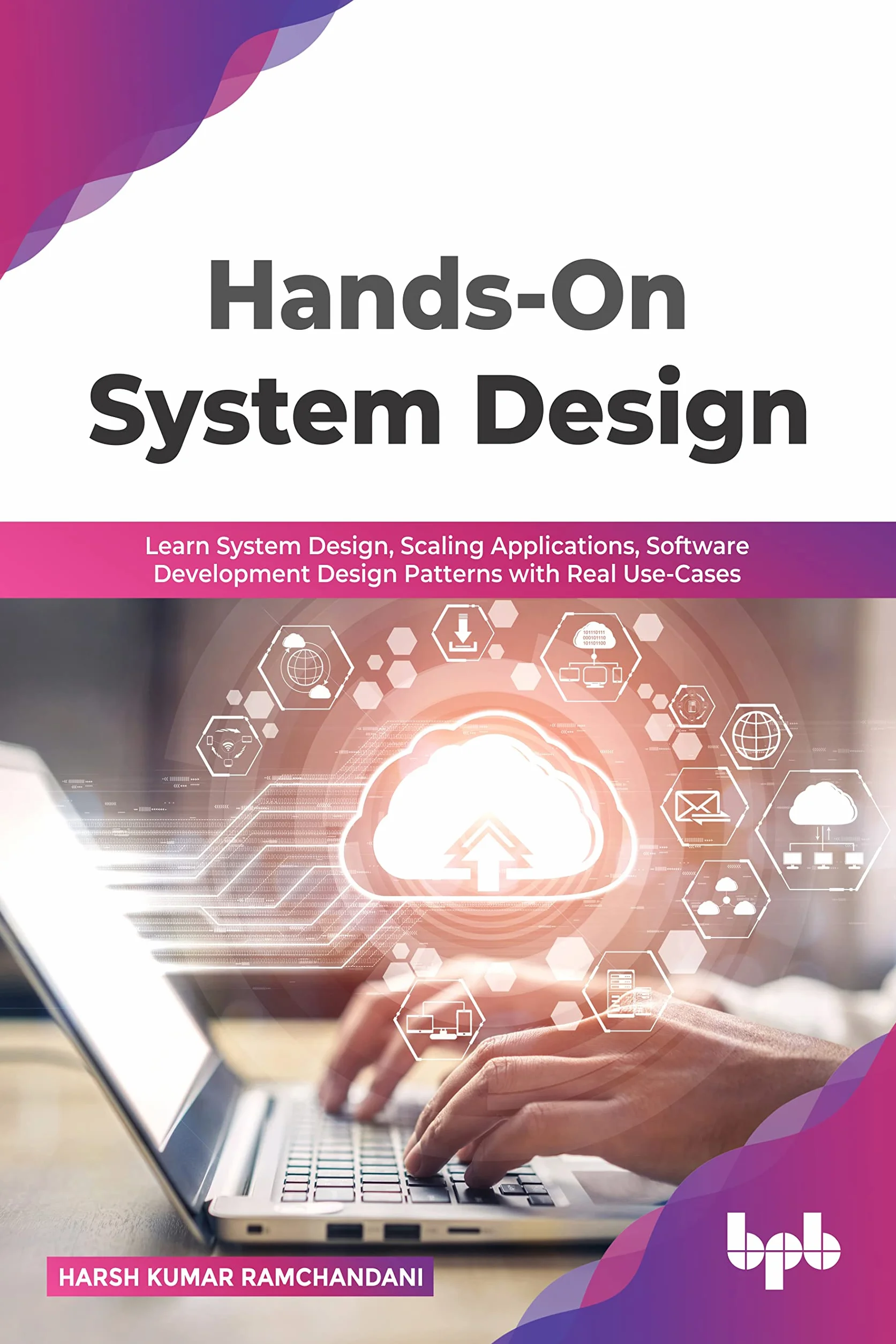 Hands-On System Design: Learn System Design, Scaling Applications, Software Development Design Patterns with Real Use-Cases (English Edition)