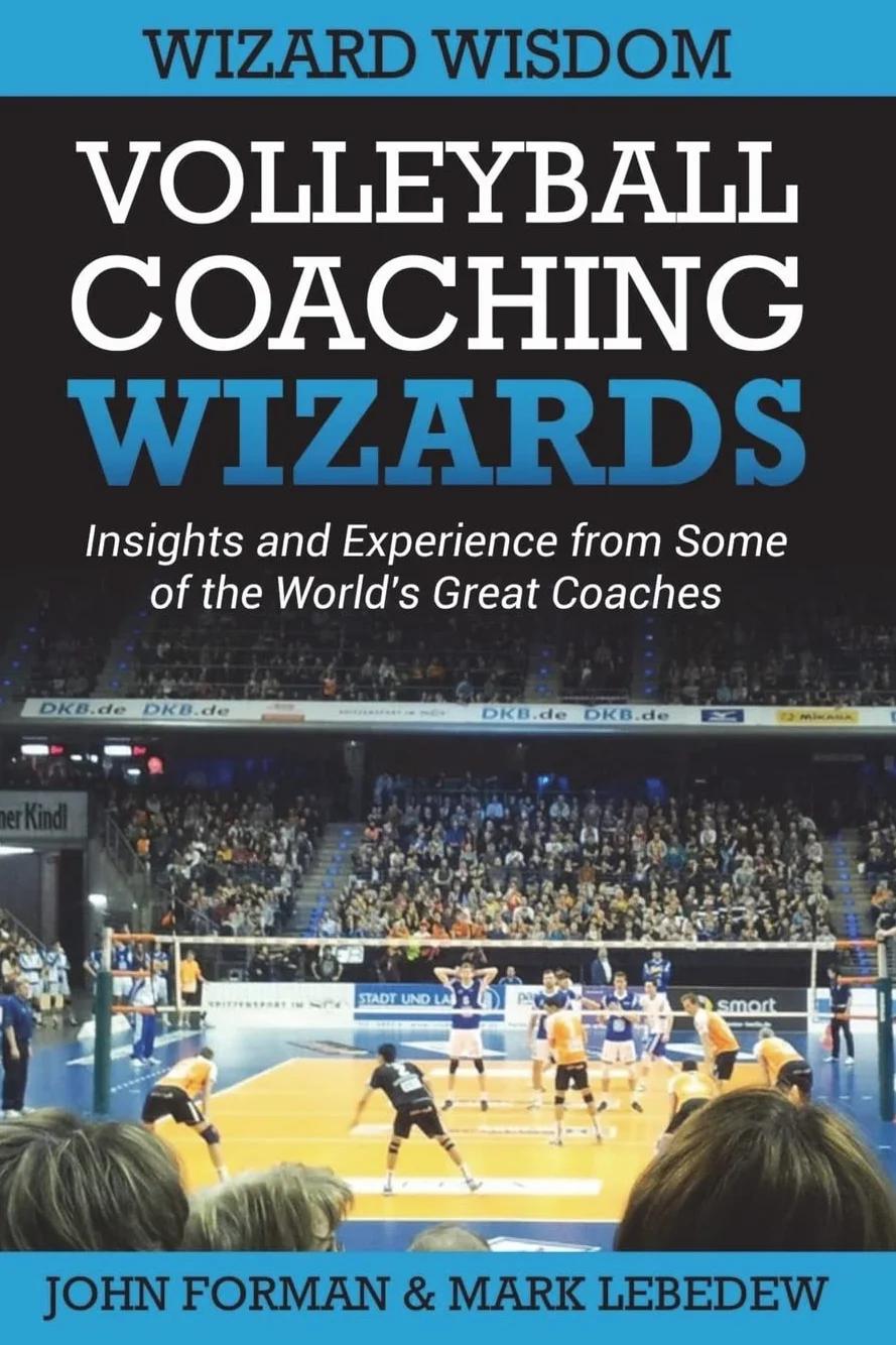 Volleyball Coaching Wizards - Wizard Wisdom: Insights and experience from some of the world's best coaches: 2