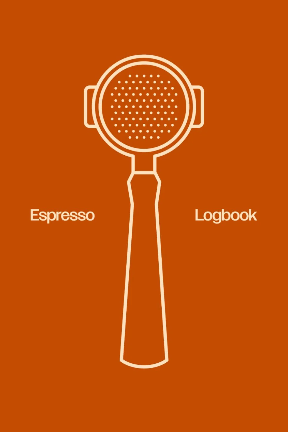 Espresso Logbook: Track Your Shots With Accuracy — Journal Every Aspect of your Espresso