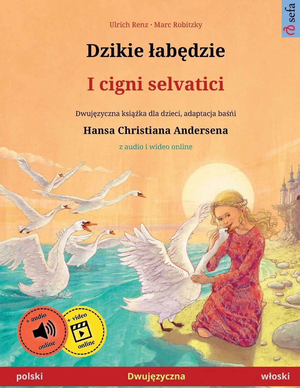 Dzikie łabędzie – I cigni selvatici (polski – włoski): Dwujęzyczna książka dla dzieci na podstawie baśńi Hansa Christiana Andersena, z audio i wideo ... Andersena, z audiobookiem do pobrania