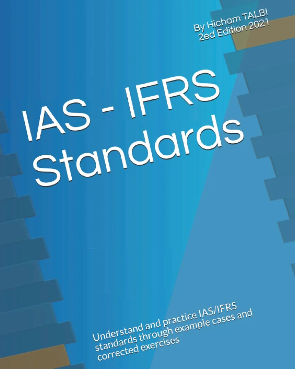 IAS - IFRS Standards: Understand and practice IAS/IFRS standards through example cases and corrected exercises