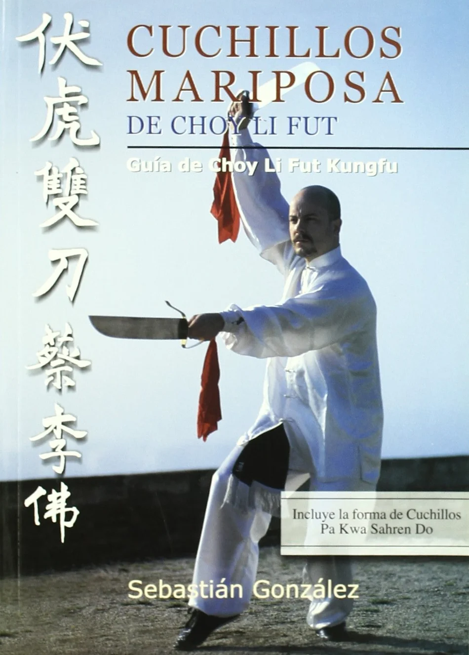 Cuchillos mariposa de Choy Li Fut: Guía de Choy Li Fut Kungfu