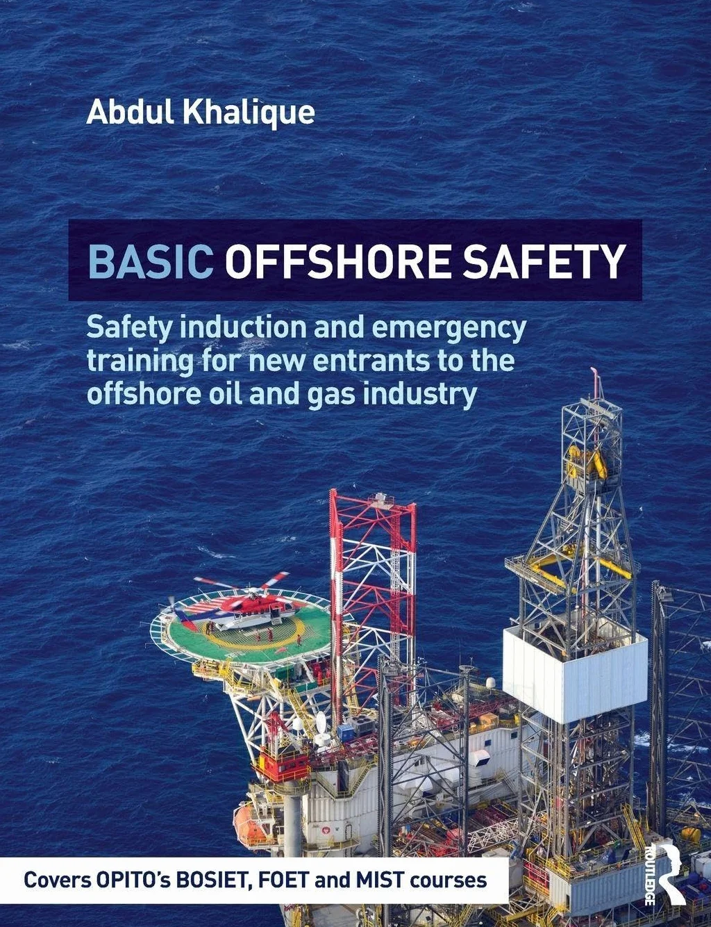Basic Offshore Safety: Safety induction and emergency training for new entrants to the offshore oil and gas industry